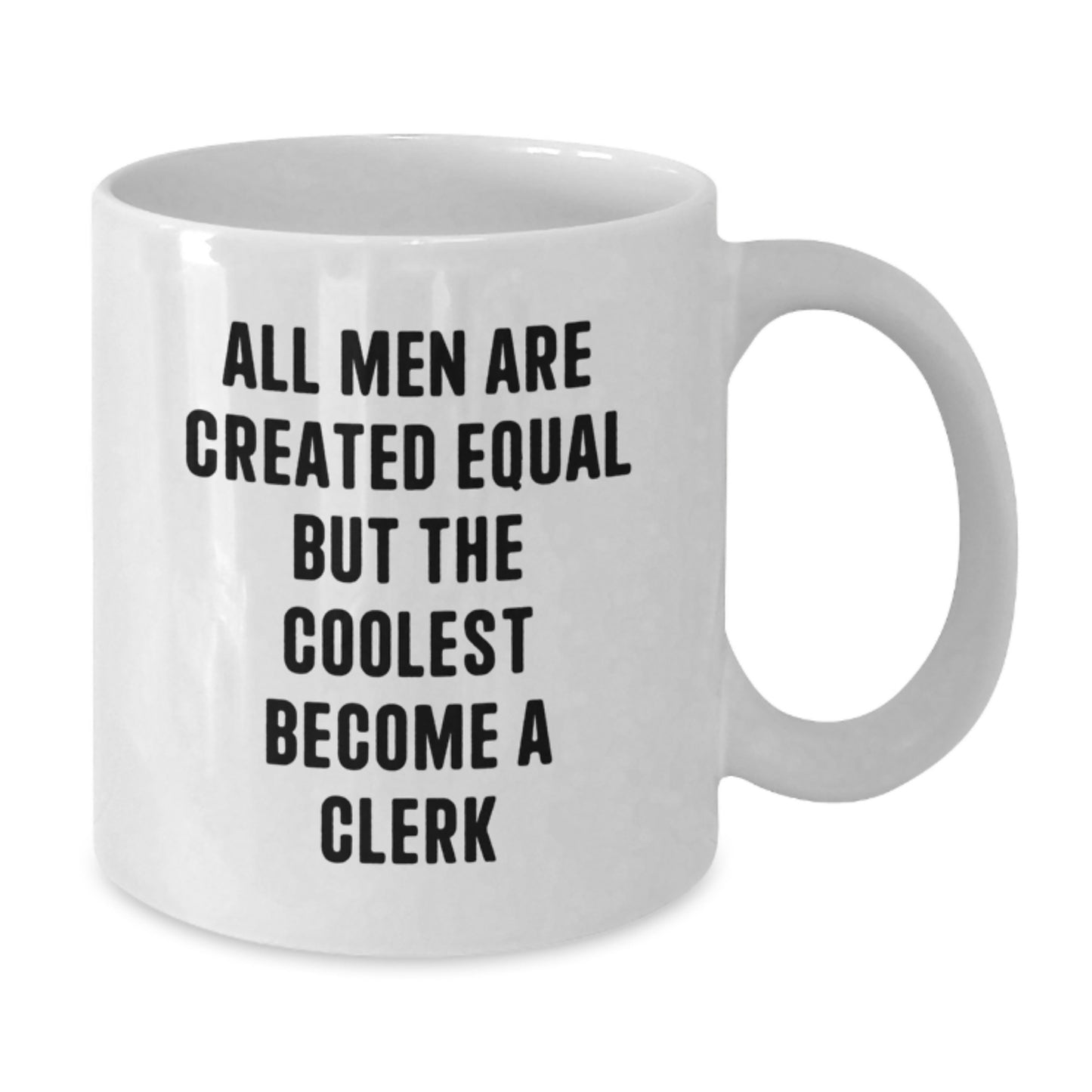Funny Quote Clerk White Coffee Mug for Dad's Unique Gifts from Family - Coolest Become Clerk - Additional