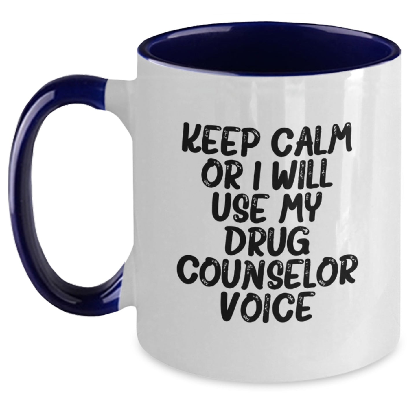 Funny Drug Counselor Gifts from Friends and Family for Graduation Unique Two Tone Coffee Mug Keep Calm Or I Will Use My Voice - Main