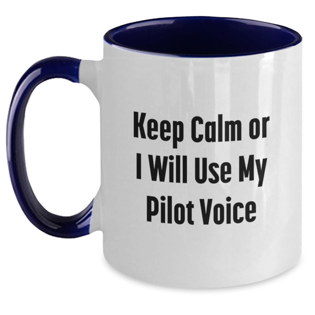Christmas Gift for Her Keep Calm Or I Will Use My Pilot Voice Two Tone - Main