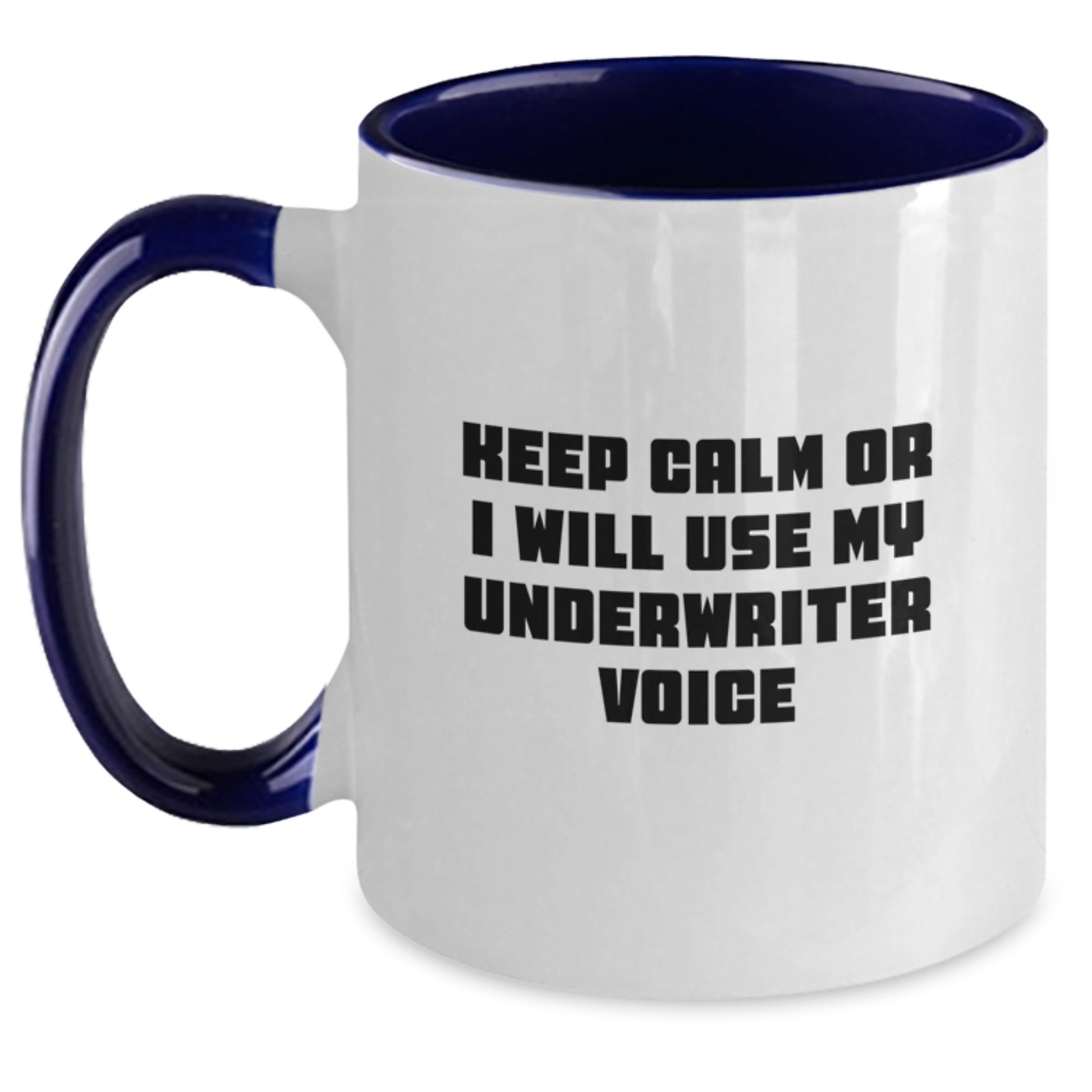 Gifts from Underwriters, Funny Quotes, Unique Gifts for Underwriters, Two Tone Coffee Mugs, Keep Calm Or I Will Use My Underwriter Voice - Main
