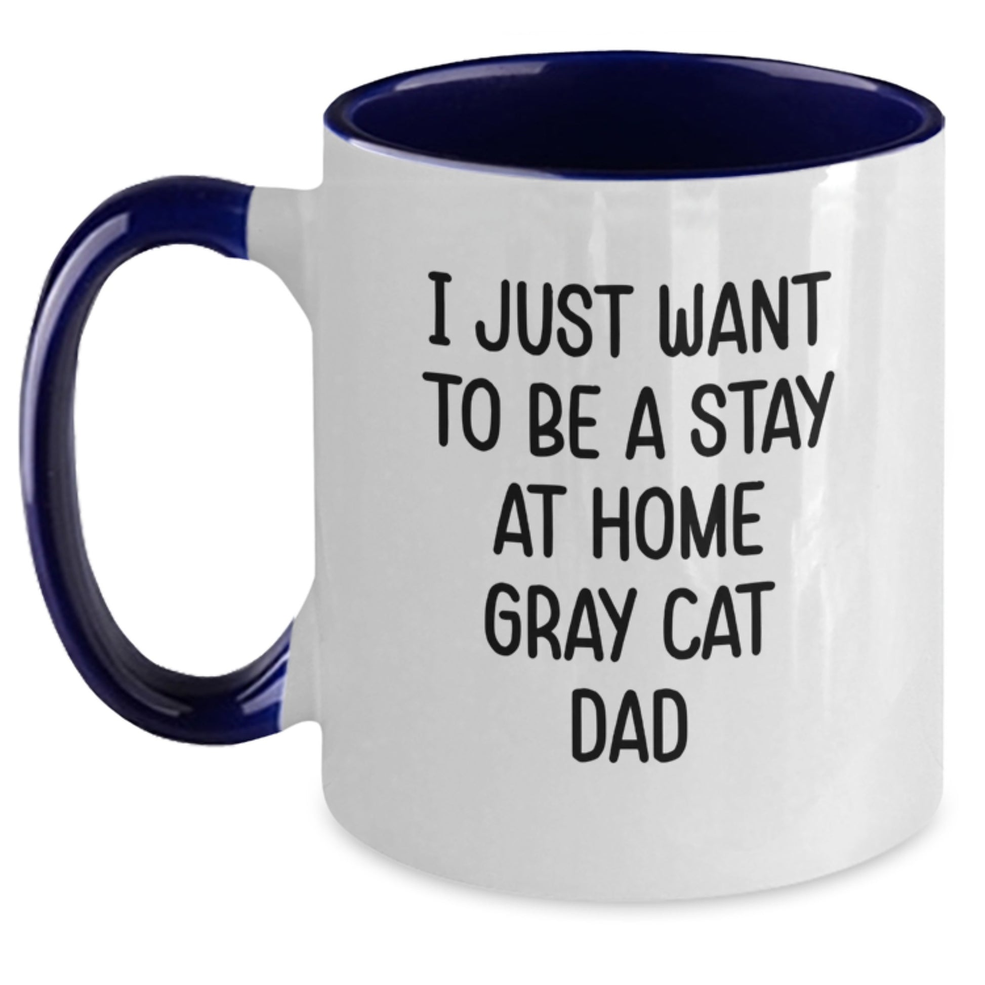 Funny Gray Cat Dad Gifts from Men to Friends for Birthday Unique Two Tone Coffee Mug - I Just Want To Be A Stay At Home Gray Cat Dad - Gray Cat Lover Mug - Main