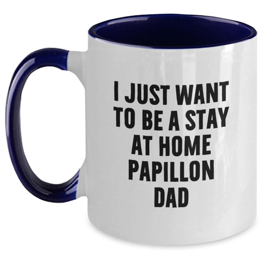 Funny Papillon Dog Gifts for Dad, Two Tone Coffee Mug 'I Just Want To Be A Stay At Home Papillon Dad' Valentine's Unique Gifts from Men - Main