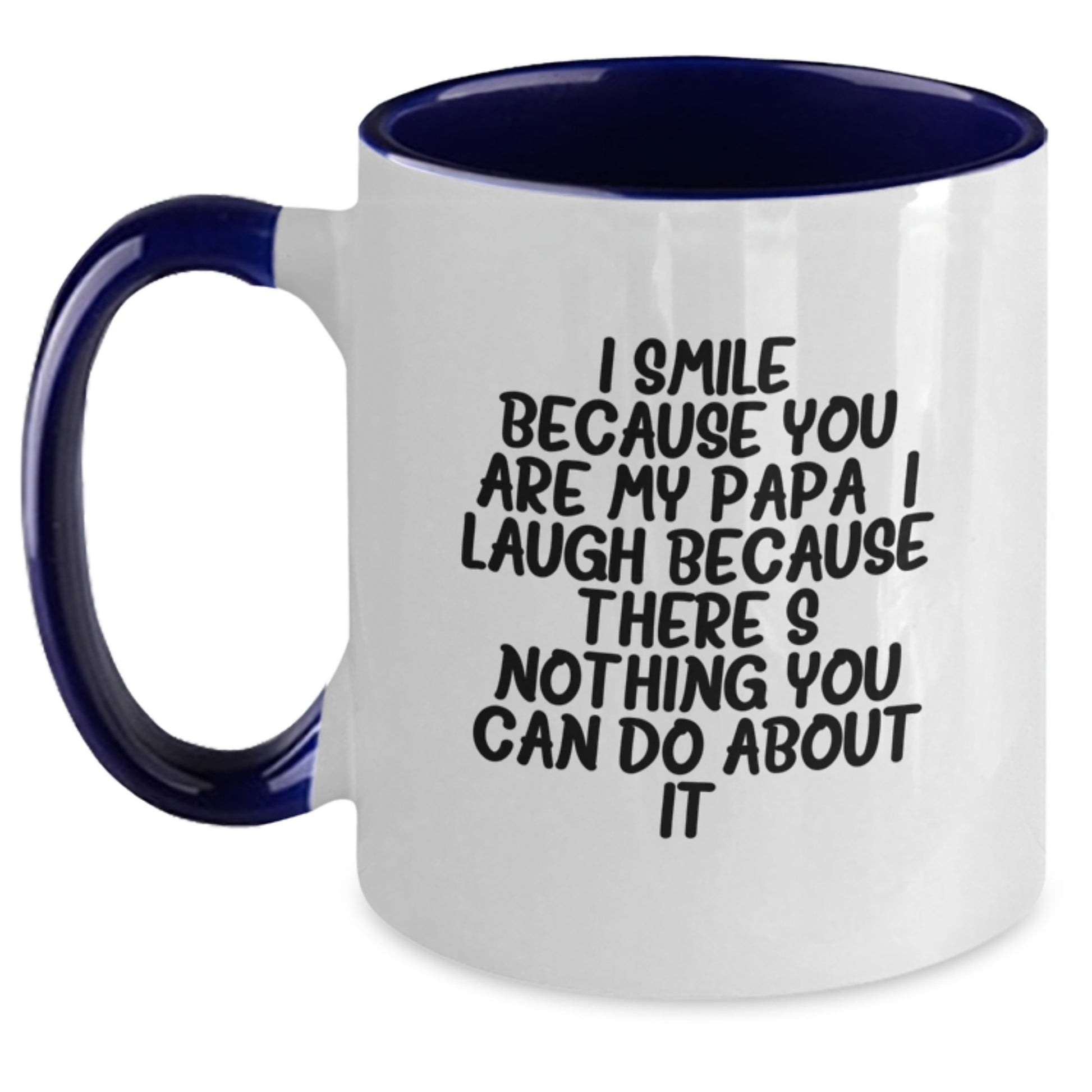 Funny Papa Gifts Two Tone Coffee Mug I Smile Because You Are My Papa I Laugh Because There's Nothing You Can Do About It! Gifts from Family to Papa Men - Main