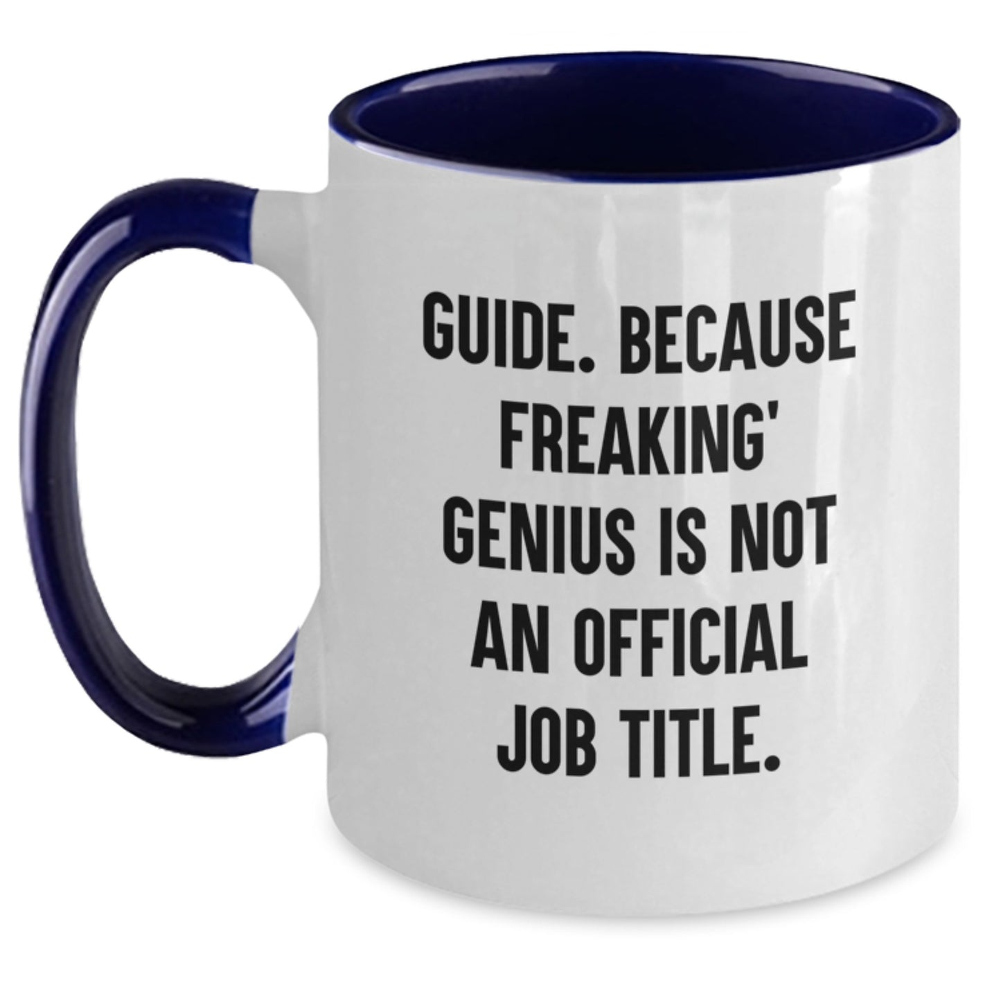 Funny Guide Gifts for Men and Women from Friends or Family - Two Tone Coffee Mug, 'Guide. Because Freaking' genius Is Not An Official Job Title.' - Main