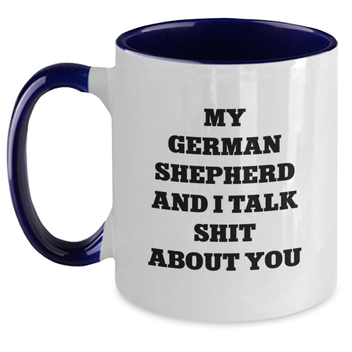 German Shepherd Dog Coffee Mug Gift for Him - Sarcastic Quote Keepsake - Main