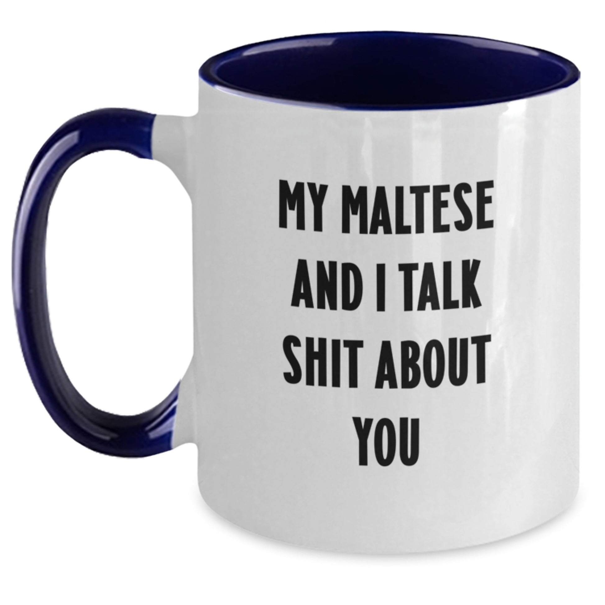 Funny Maltese Dog Gifts for Your Mom, Two Tone Coffee Mug Quote: 'My Maltese And I Talk Shit About You' - Main