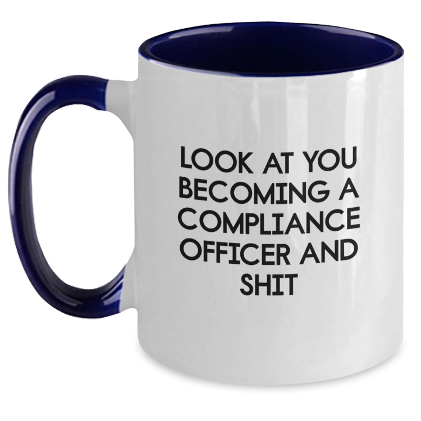 Funny Compliance Officer Graduation Gifts from Friends - Look At You Becoming A Compliance Officer And Shit Two Tone Coffee Mug - Main