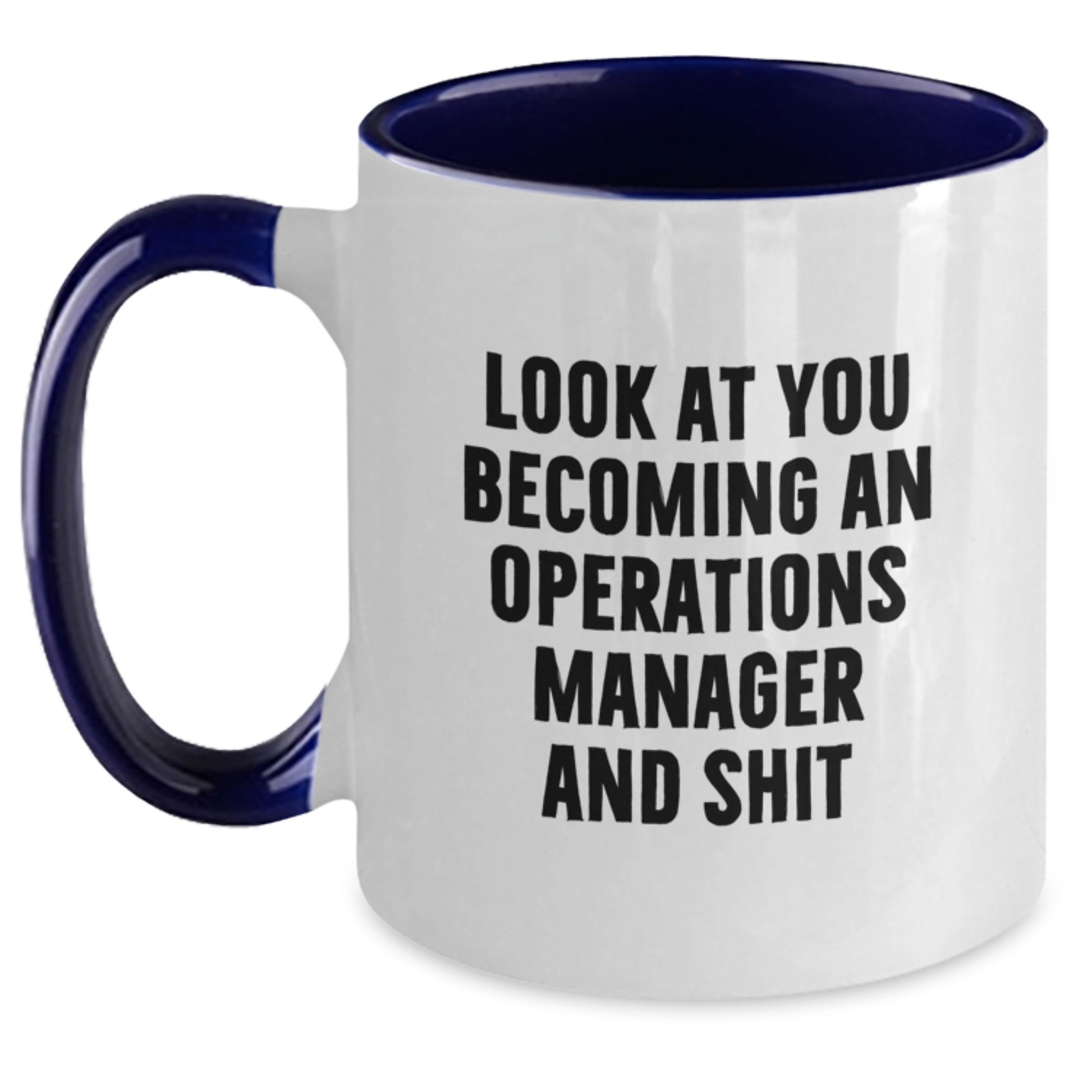 Funny Operations Manager Gifts for Him, Graduation Unique Gifts from Men, Look At You Becoming 'An Operations Manager And Shit' Two Tone Coffee Mug - Main