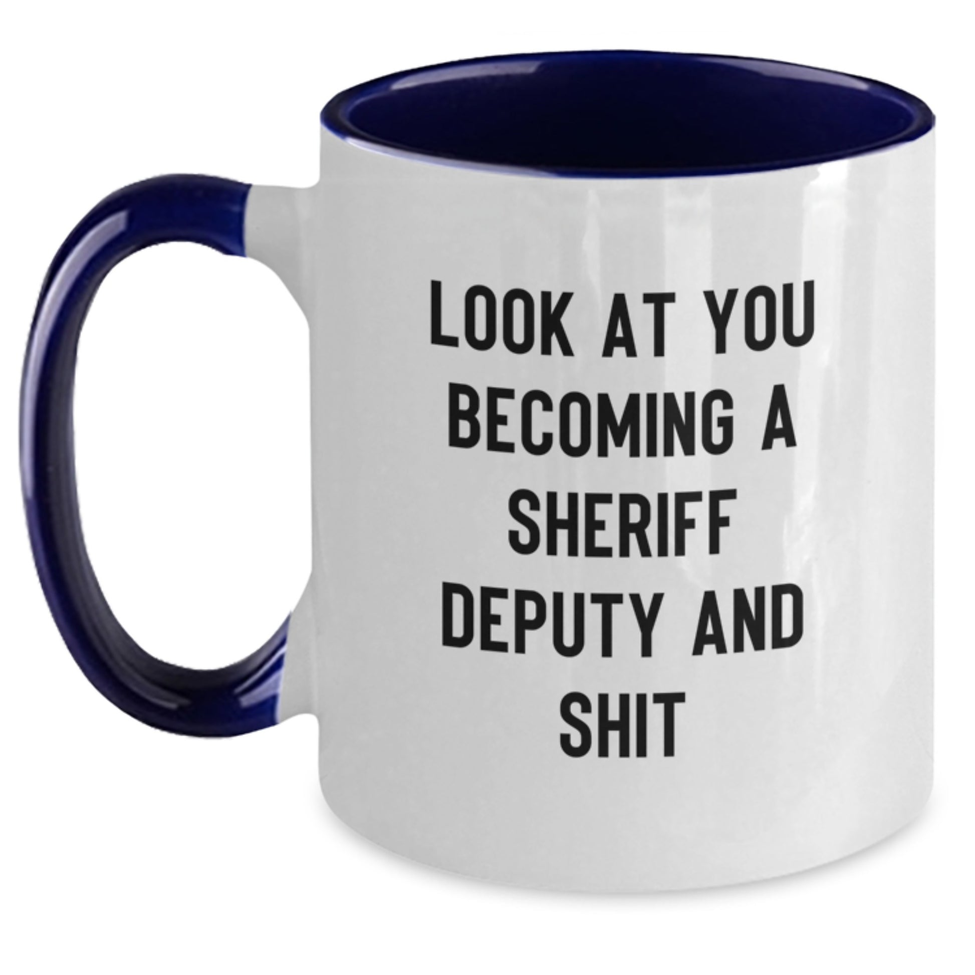 Funny Sheriff Deputy Gifts from Mom, Unique Two Tone Coffee Mug for Sheriff Deputy Love, Become Sheriff Deputy and Shit - Main
