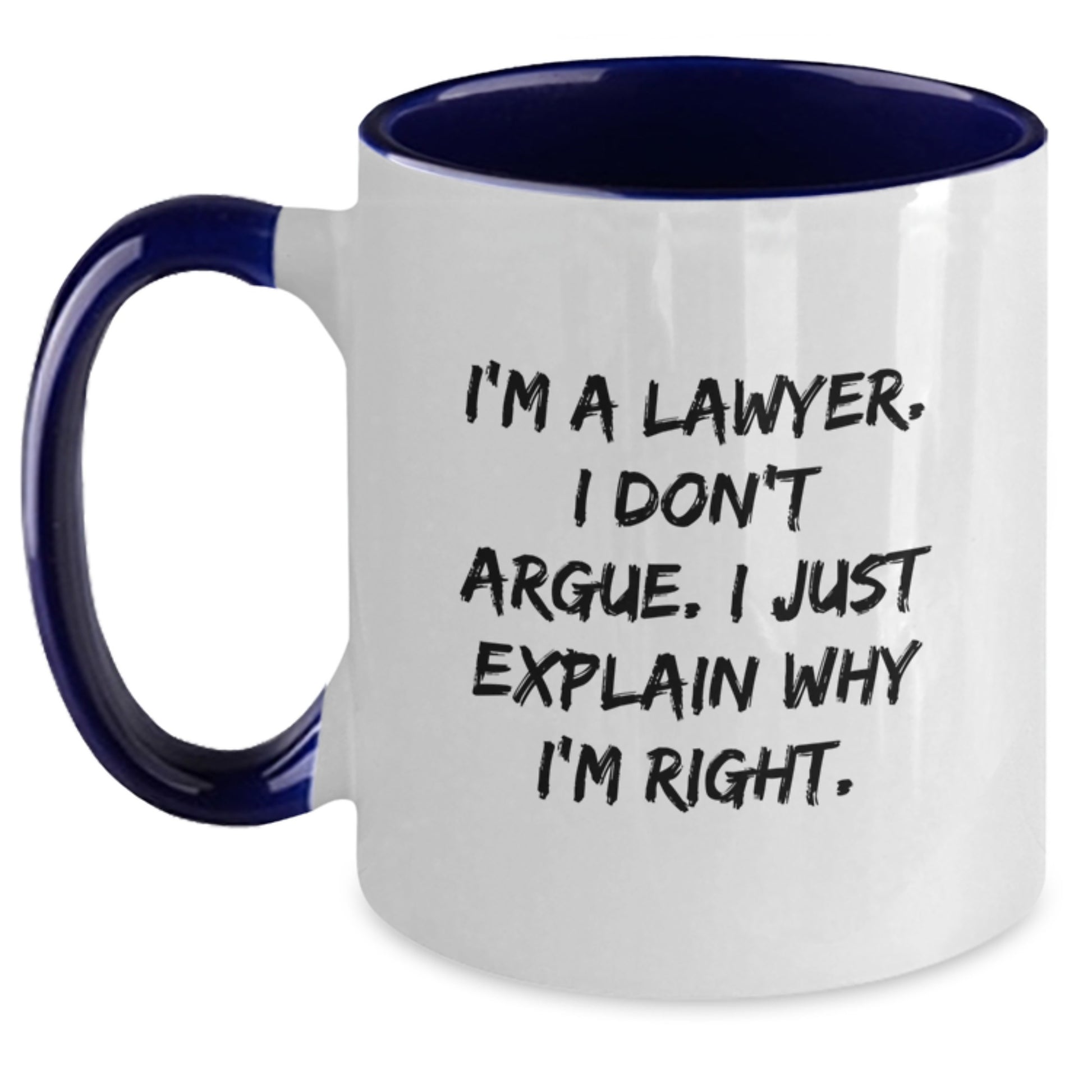 Funny Lawyer Gifts from Men to Friends for Lawyer Graduation Unique Two Tone Coffee Mug I'm A Lawyer, I Don't Argue, I Just Explain Why I'm Right. - Main