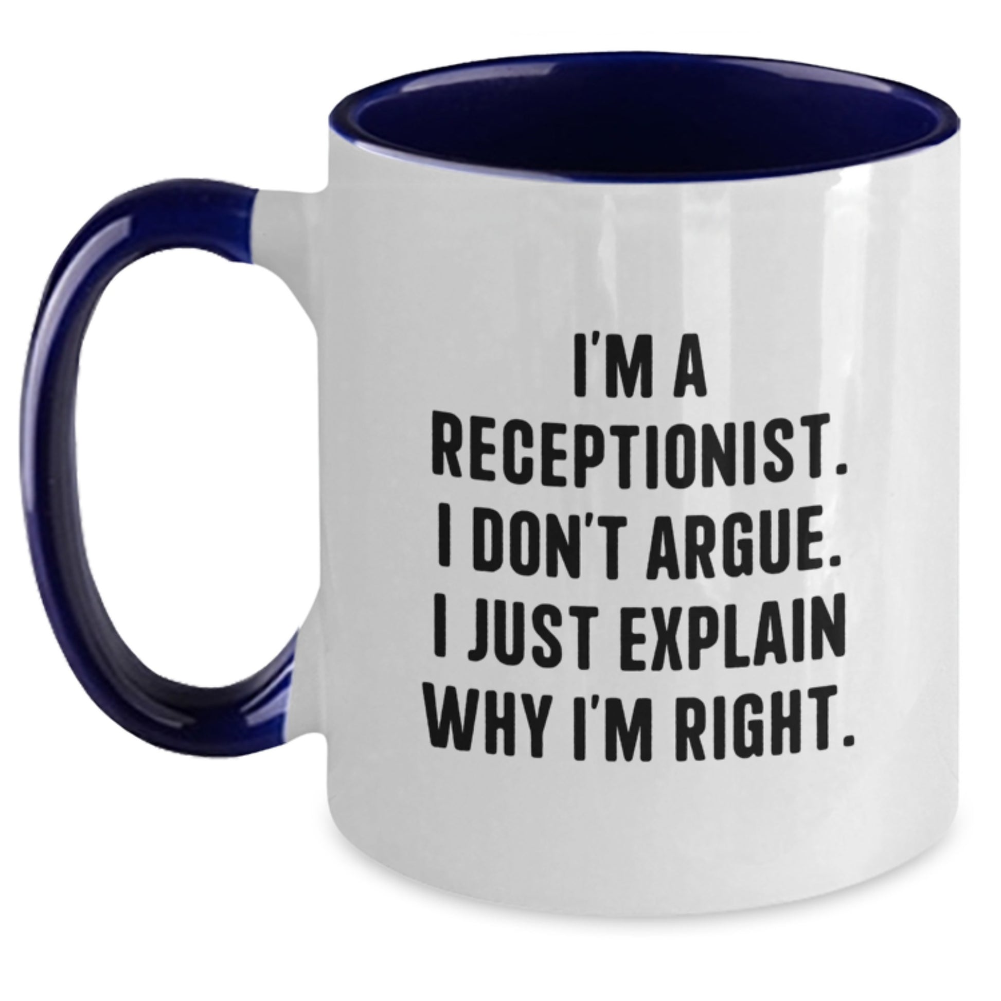 Funny Receptionist Gifts for Her - Unique Two Tone Coffee Mug from Mom - Graduation Unique Gifts for Her - I'm Right Sarcasm Mug - Main