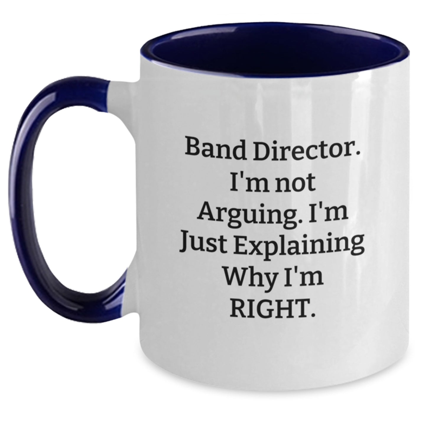 Band Director Mug – I'm Not Arguing, Just Explaining Gift for Friends - Main