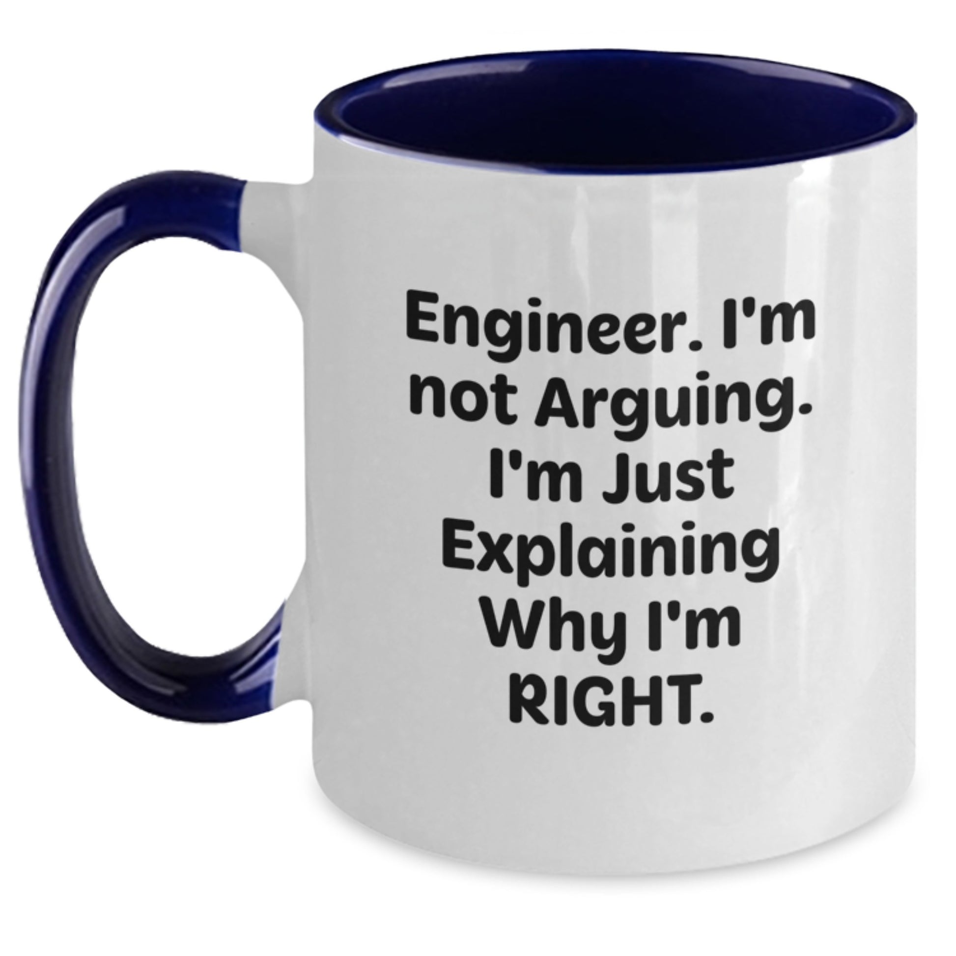 Funny Engineer Gifts from Friends, Unique Two Tone Coffee Mug for Mom, 'I'm Not Arguing. I'm Just Explaining Why I'm Right.' - Main