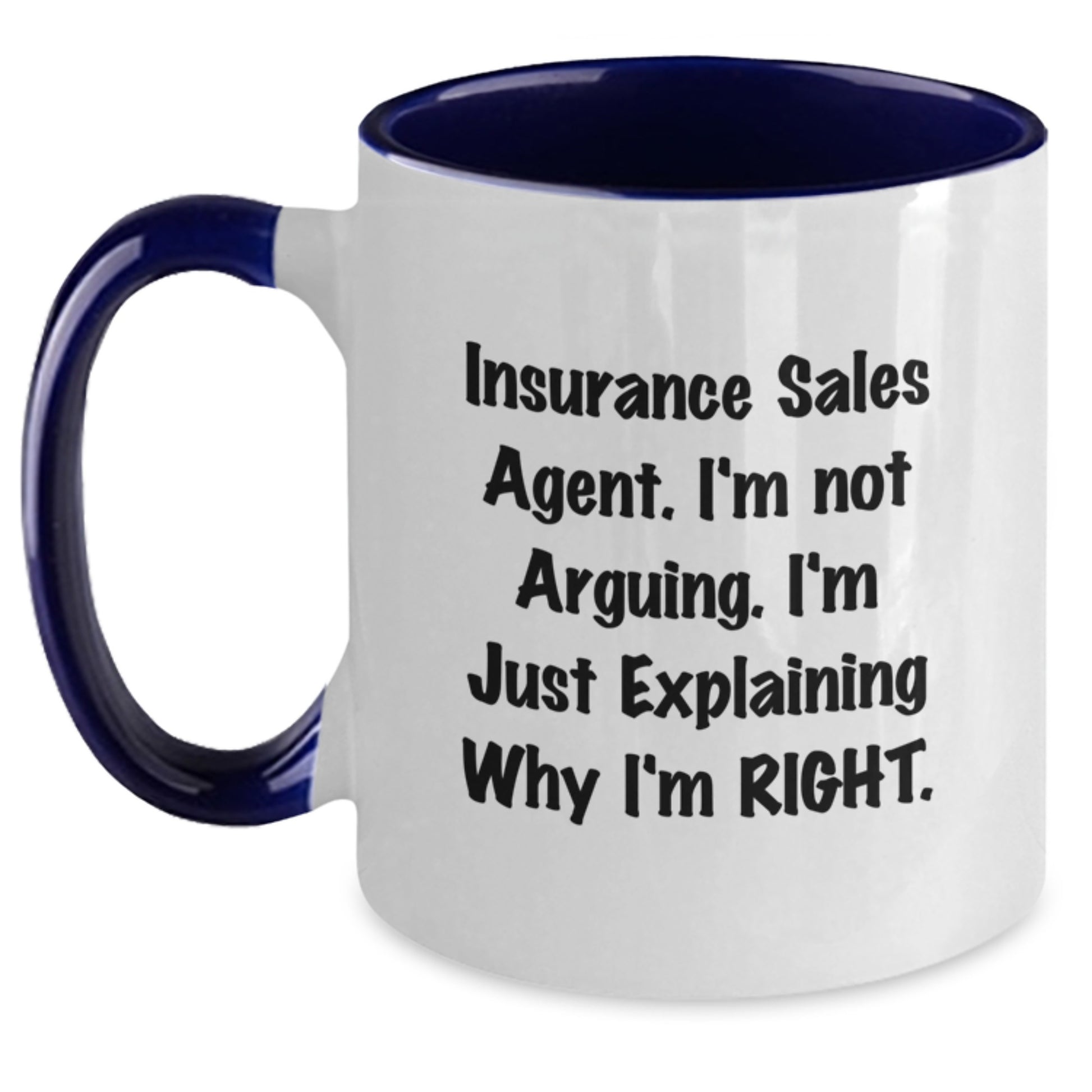Funny Insurance Sales Agent Gifts from Friends, Unique Graduation Unique Gifts for Insurance Sales Agents, Two Tone Coffee Mug with 'I'm Not Arguing. I'm Just Explaining Why I'm Right.' - Main