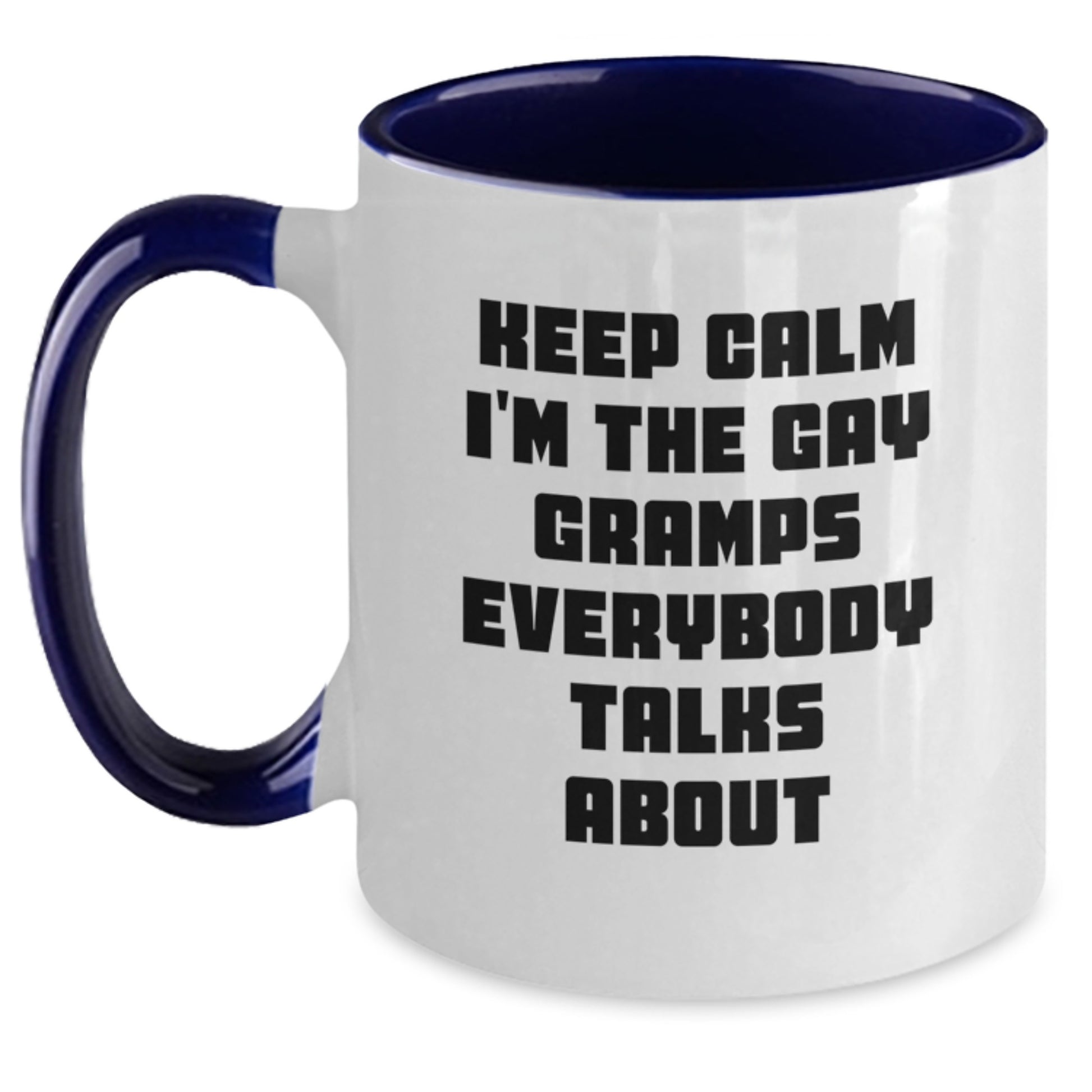 Funny Gramps Gifts from Men to Gramps for Mother's Day - Two Tone Coffee Mug with Keep Calm I'm The Gay Gramps Everybody Talks About Quote - Main
