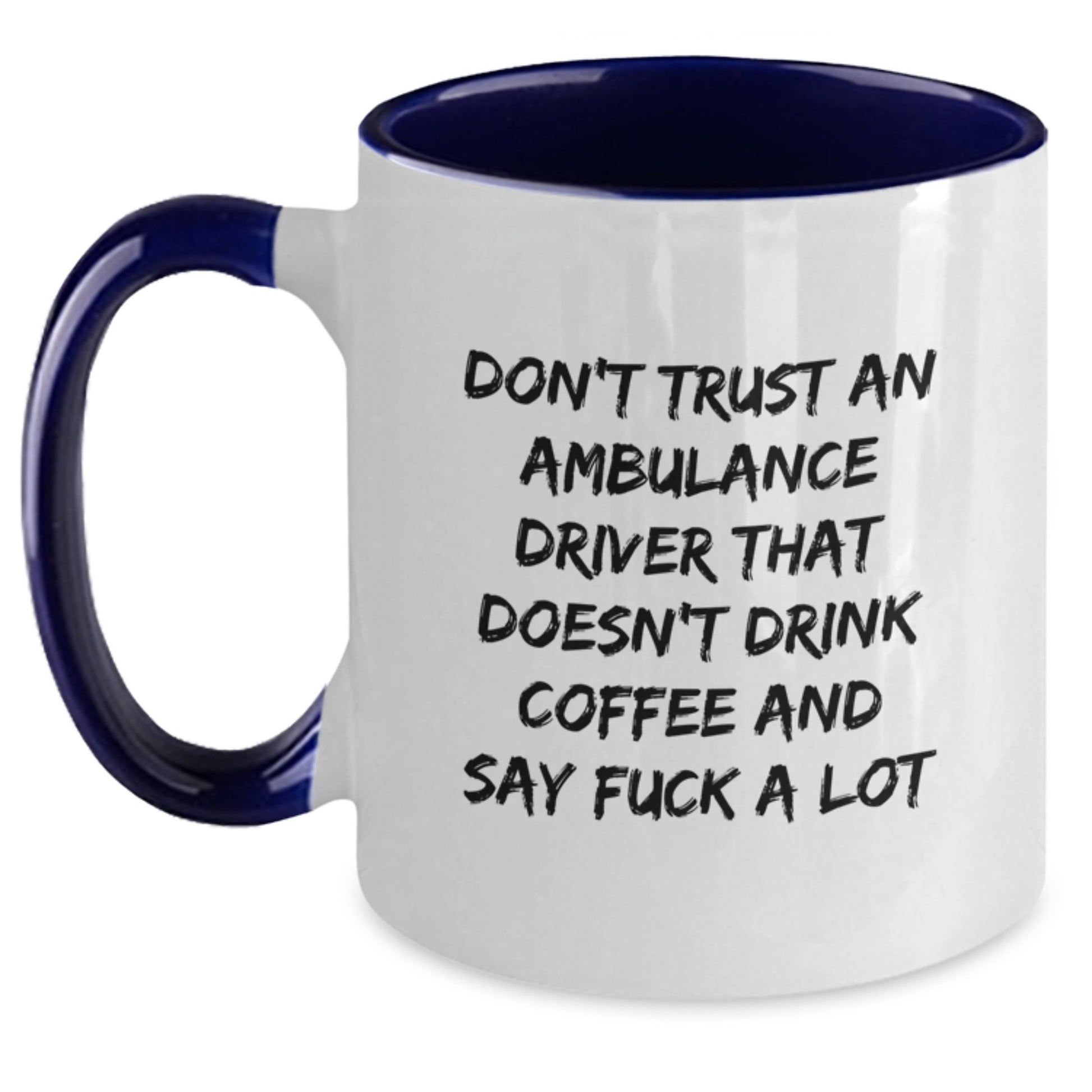 Ambulance Driver Gifts Funny Quote Two Tone Coffee Mugs for Valentine's Unique Gifts from Men to Ambulance Driver - Main