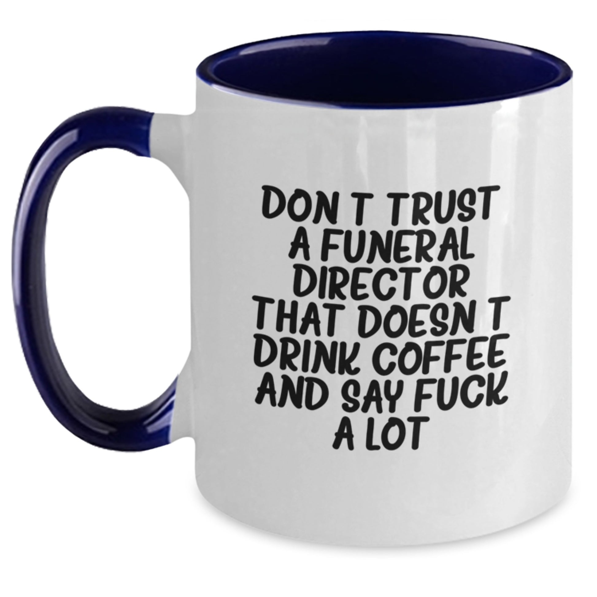 Funny Gifts from Family and Friends to Funeral Director, Unique Two Tone Coffee Mugs for Graduation, Don't Trust A Funeral Director That Doesn't Drink Coffee And Say F--k A Lot - Main