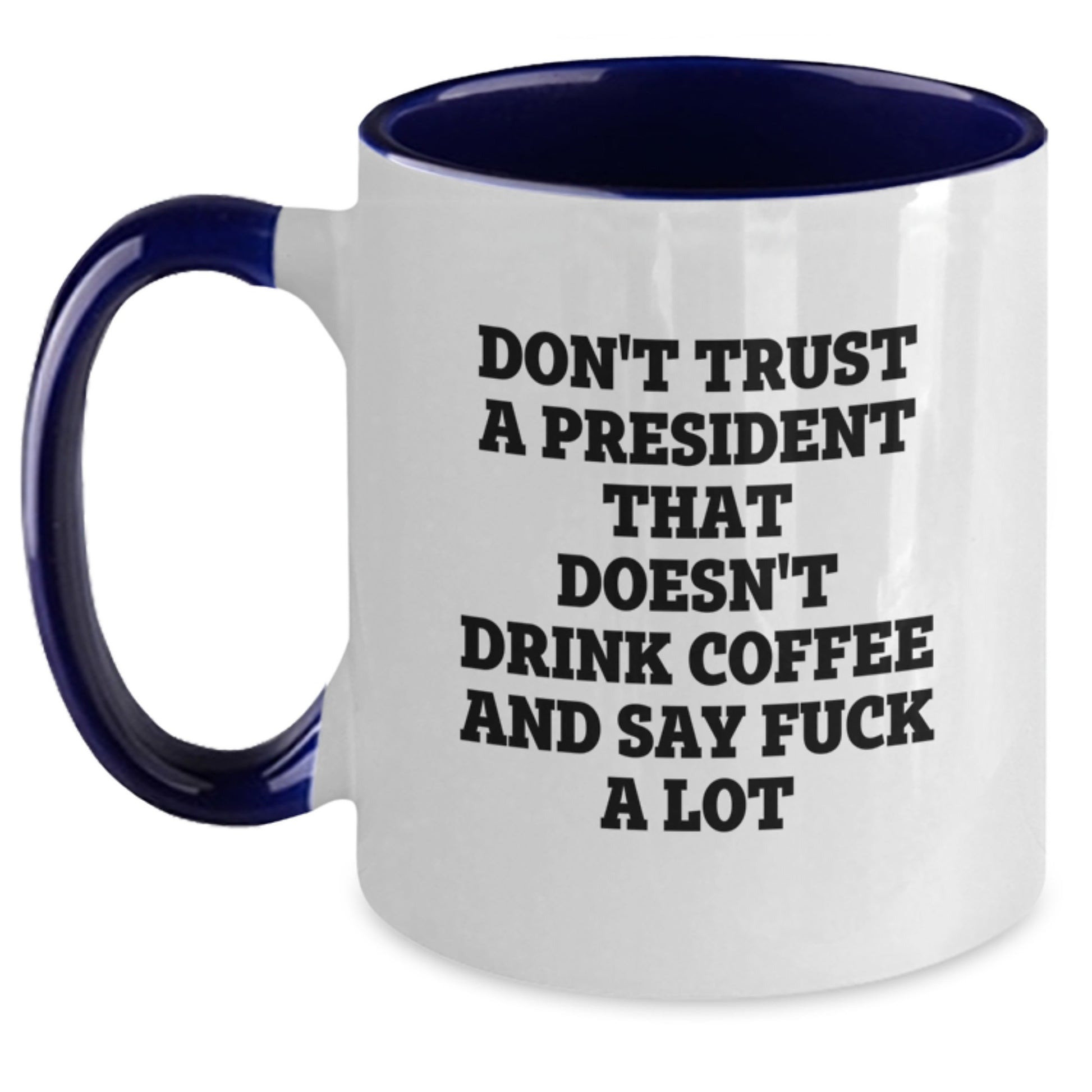 Funny President Coffee Mug Gifts from Men for President on Mother's Day - Don't Trust a President without Coffee and Bad Language - Main