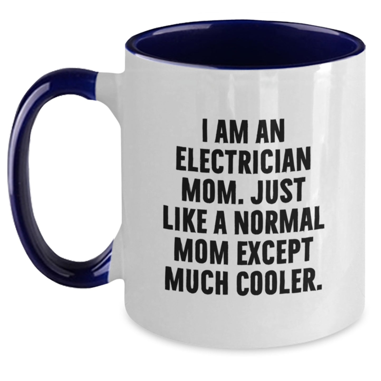 Funny Electrician Mom Gifts from Friends for Graduation Unique Two Tone Coffee Mugs with I Am An Electrician Mom Quote - Main