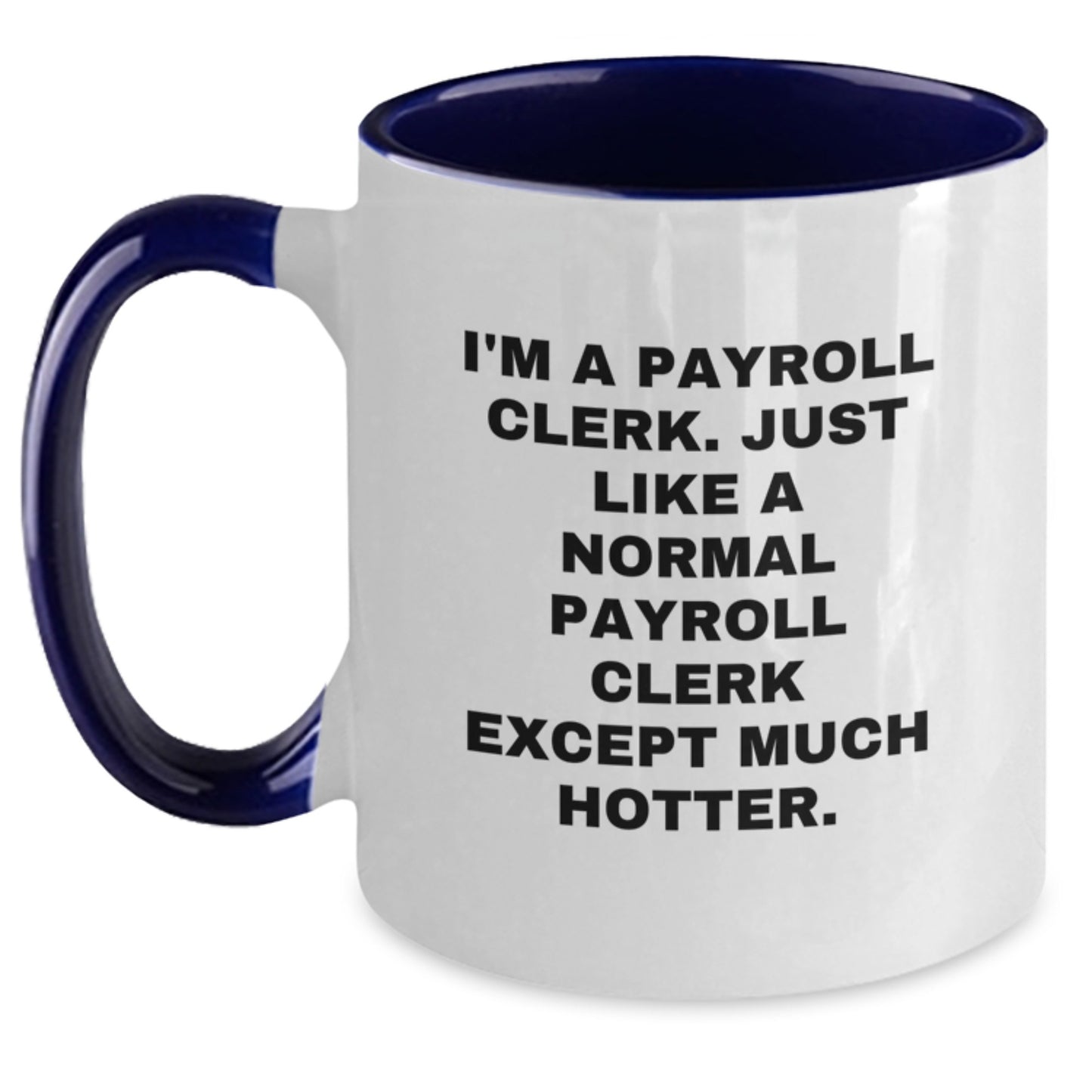 Payroll Clerk Gifts from Friends - Funny Two Tone Coffee Mug for Payroll Clerk Mom on Mother's Day - Main
