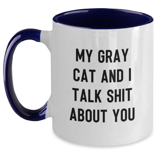 Funny Gray Cat Gifts from Men Friends to Dad on Father's Day - Two Tone Coffee Mug with 'My Gray Cat And I Talk Shit About You' Quote - Main