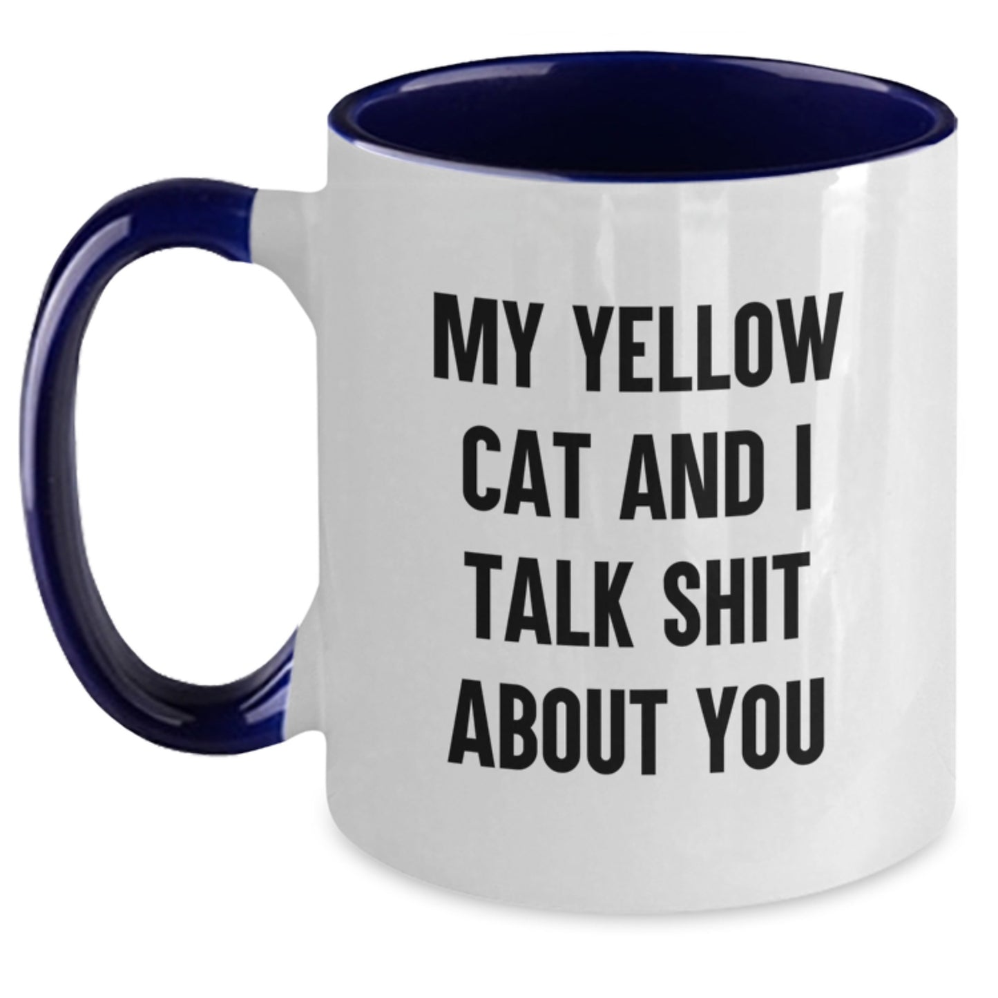 Funny Yellow Cat Gifts from Men, Women, Friends, Coworkers, Family - My Yellow Cat And I Talk Shit About You Two Tone Coffee Mug for Yellow Cat Lovers, Father's Day Unique Gifts - Main