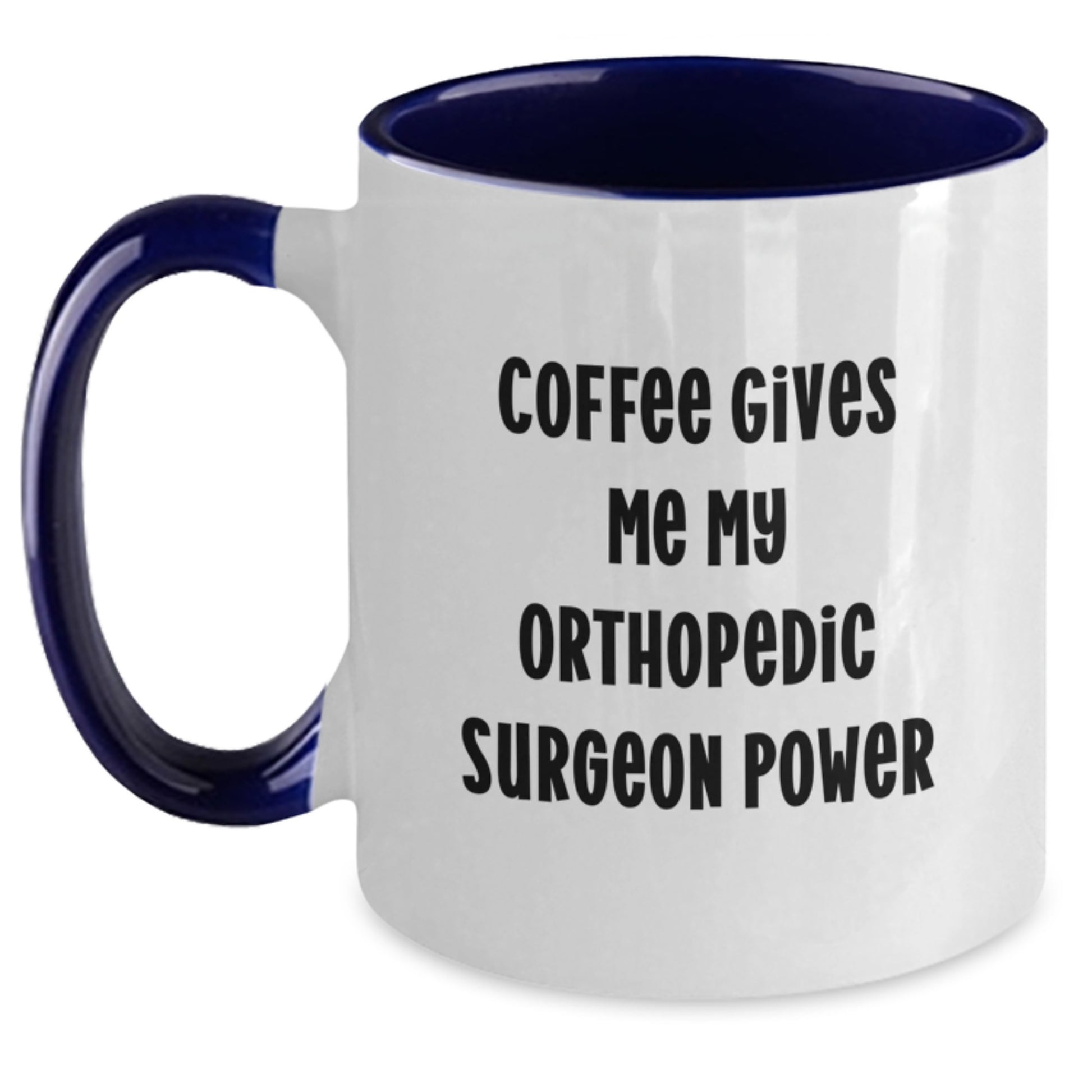 Funny Orthopedic Surgeon Gifts for Men, Coffee Gives Me My Orthopedic Surgeon Power, Two Tone Coffee Mug for Graduation Unique Gifts, Gifts from Friends, Family - Main