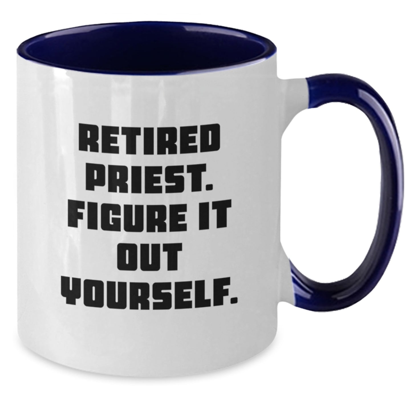 Funny Quote Gifts from Men to Retired Priest Figure It Out Yourself Inspirational Two Tone Coffee Mug for Priest Graduation - Additional