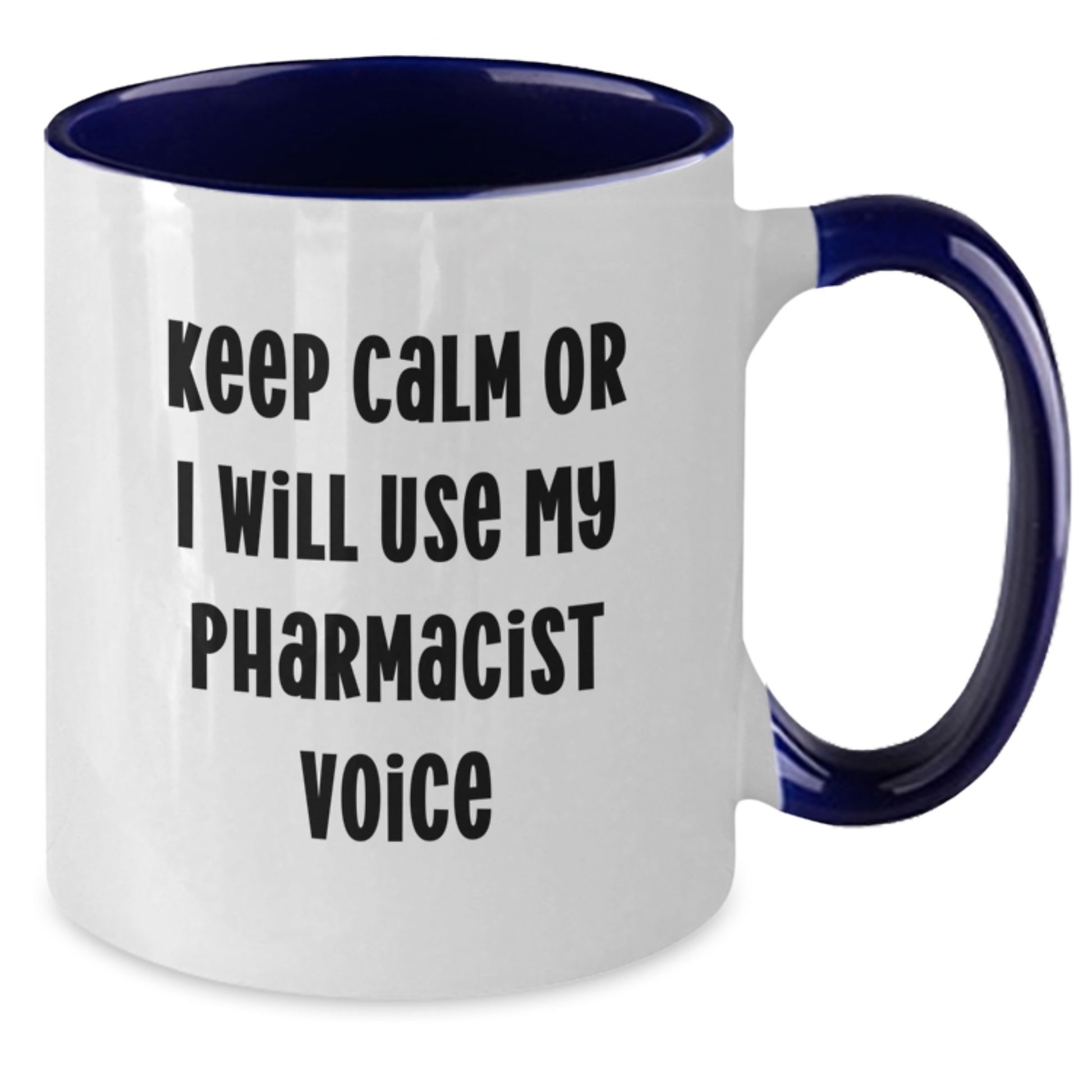 Pharmacist Gifts Funny Two Tone Coffee Mugs Keep Calm Or I Will Use My Pharmacist Voice Gifts from Men for Pharmacist Dad - Additional