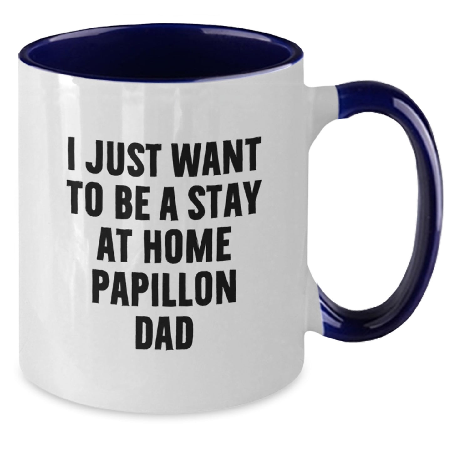 Funny Papillon Dog Gifts for Dad, Two Tone Coffee Mug 'I Just Want To Be A Stay At Home Papillon Dad' Valentine's Unique Gifts from Men - Additional