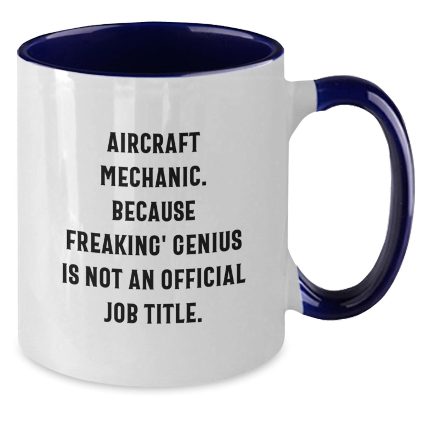 Funny Aircraft Mechanic Gifts from Friends for Graduation Unique Two Tone Coffee Mugs with Quote 'Aircraft Mechanic. Because Freaking' - Additional