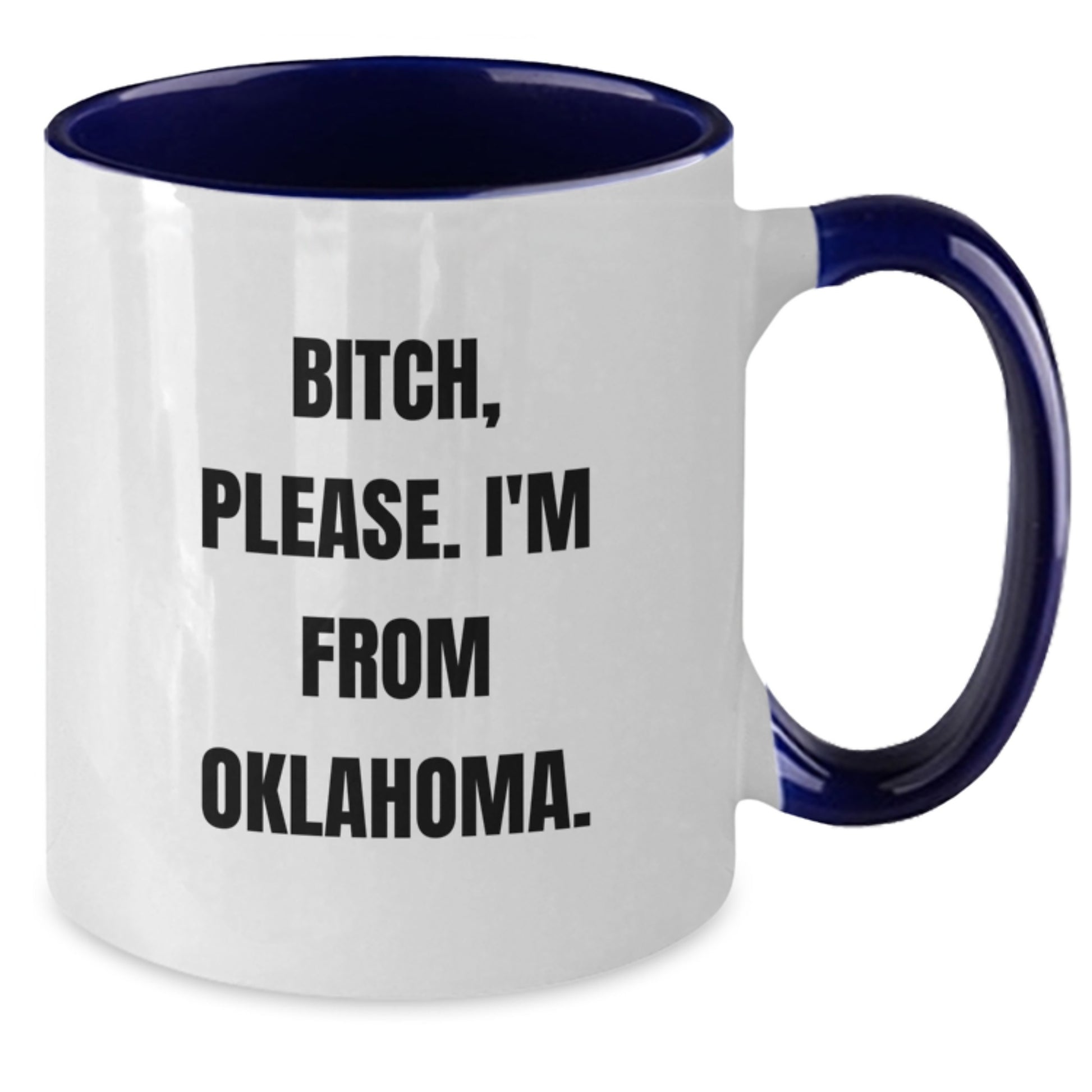 Funny Oklahoma Birthday Unique Gifts from Friends for Men, Unique Two Tone Coffee Mug with B-tch Please I'm From Oklahoma. - Additional