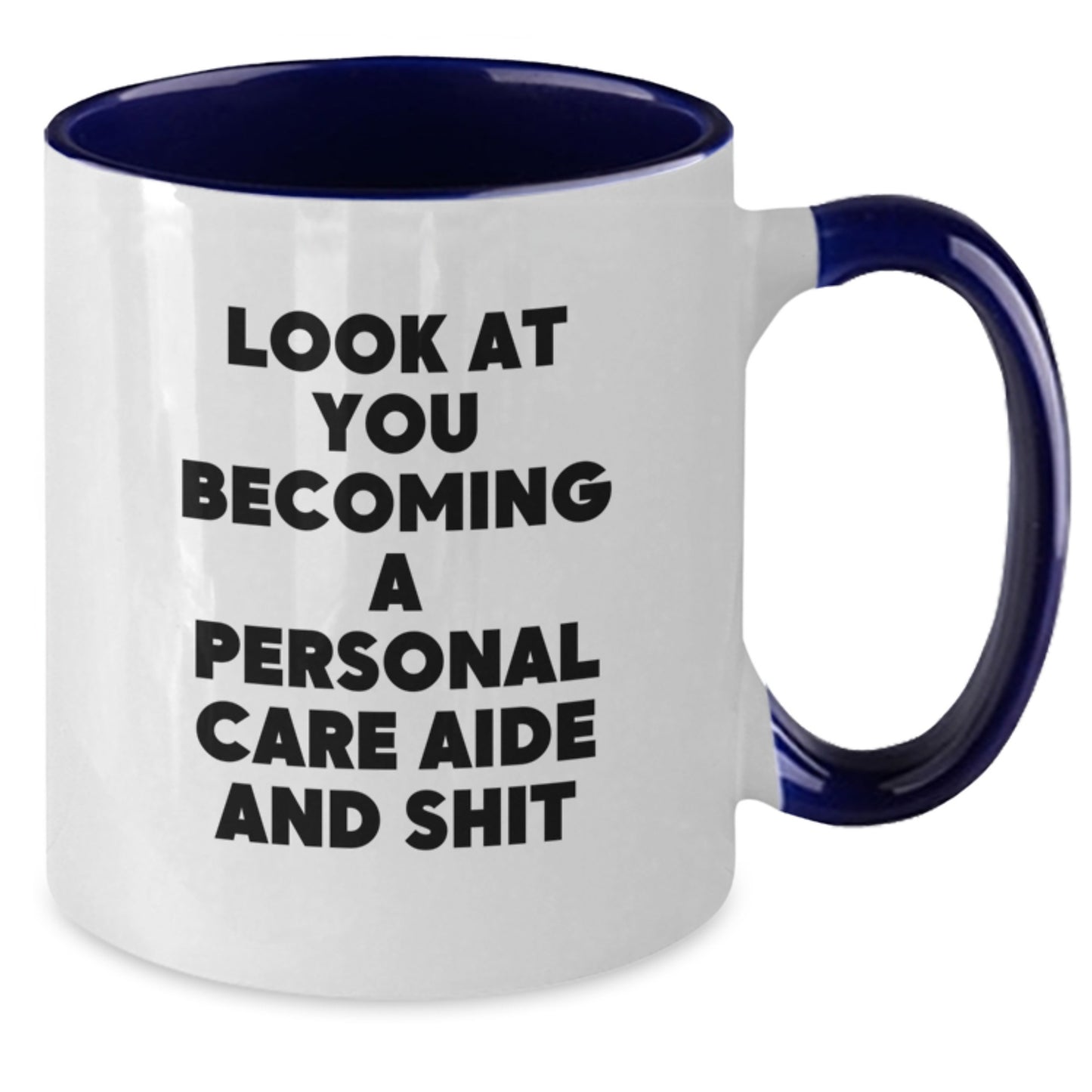 Funny Personal Care Aide Gifts for Her, Unique Graduation Unique Gifts from Family to Personal Care Aide, Two Tone Coffee Mug with Look At You Becoming A Personal Care Aide And Shit Quote - Additional