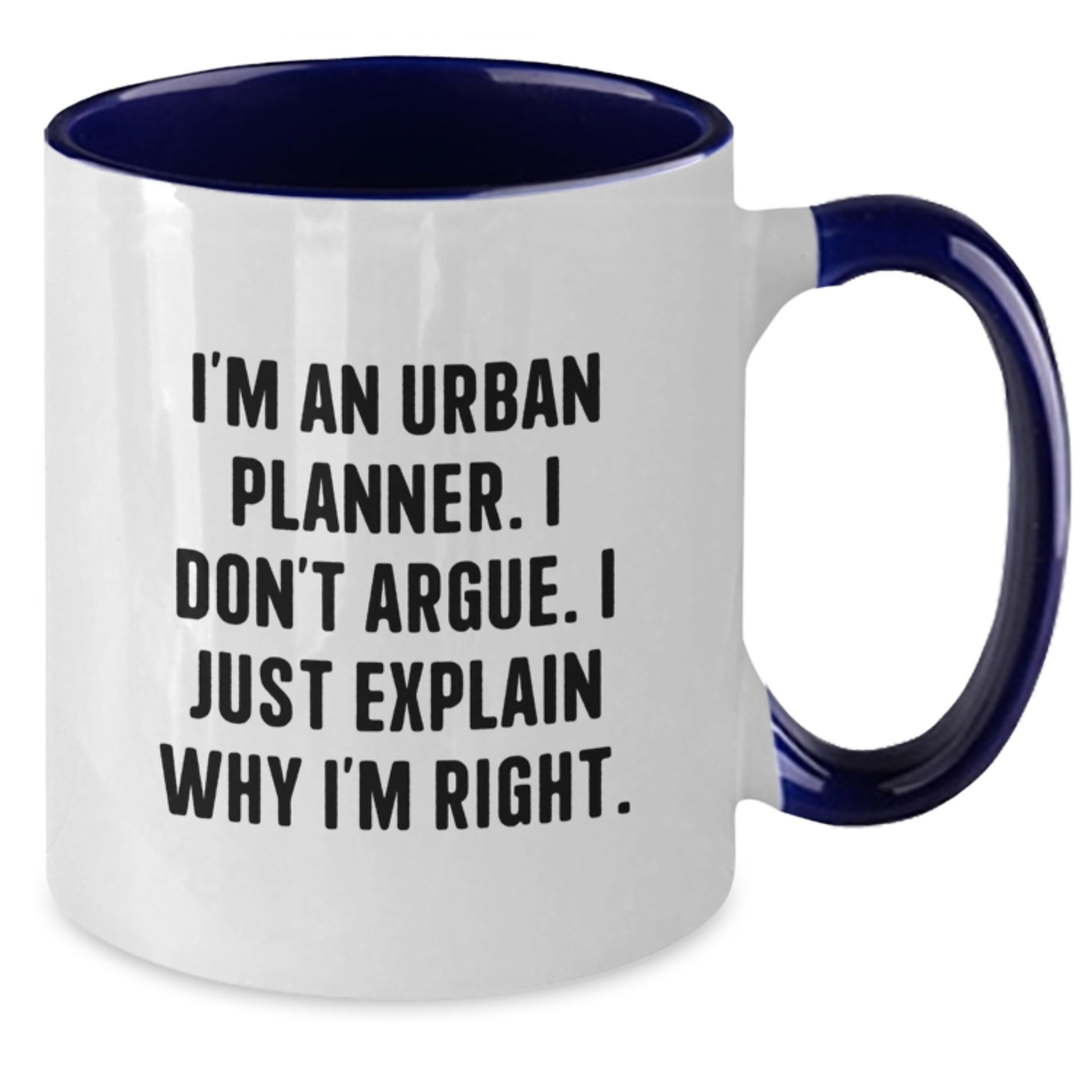 Gifts from Friends for Urban Planner - Funny Two Tone Coffee Mug, I'm An Urban Planner. I Don't Argue. I Just Explain Why I'm Right. Graduation Unique Gifts - Additional