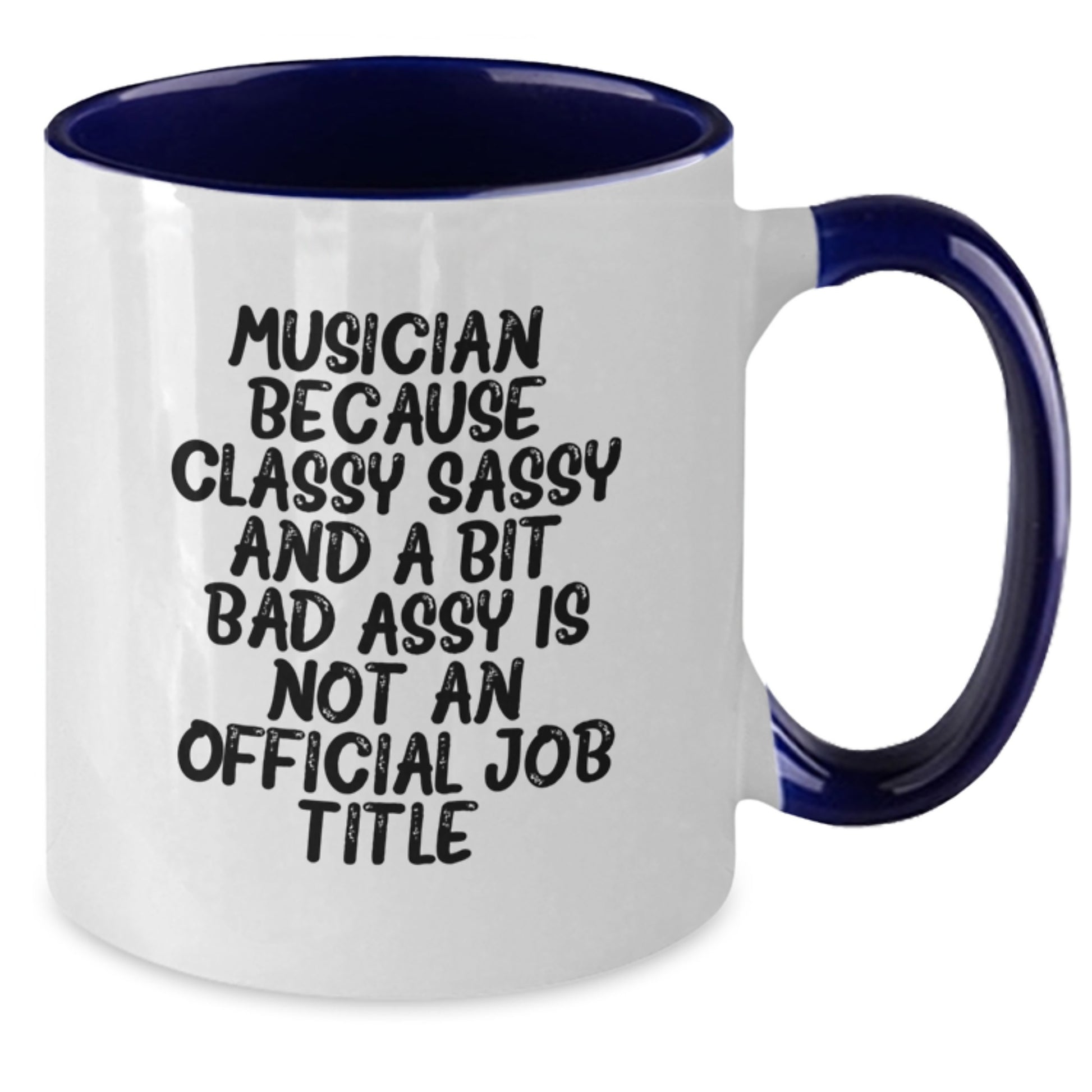 Funny Musician Gifts from Mom for Musician Women - Classy Sassy And A Bit Fearlessy Is Not Official Job Title Two Tone Coffee Mug - Additional