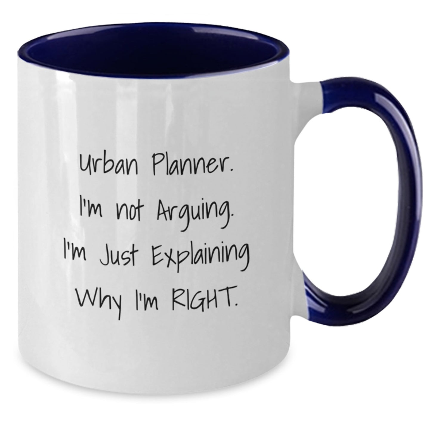 Urban Planner Gifts from Friends Funny Valentine's Unique Two Tone Coffee Mugs - Explaining Why I'm Right. - Additional