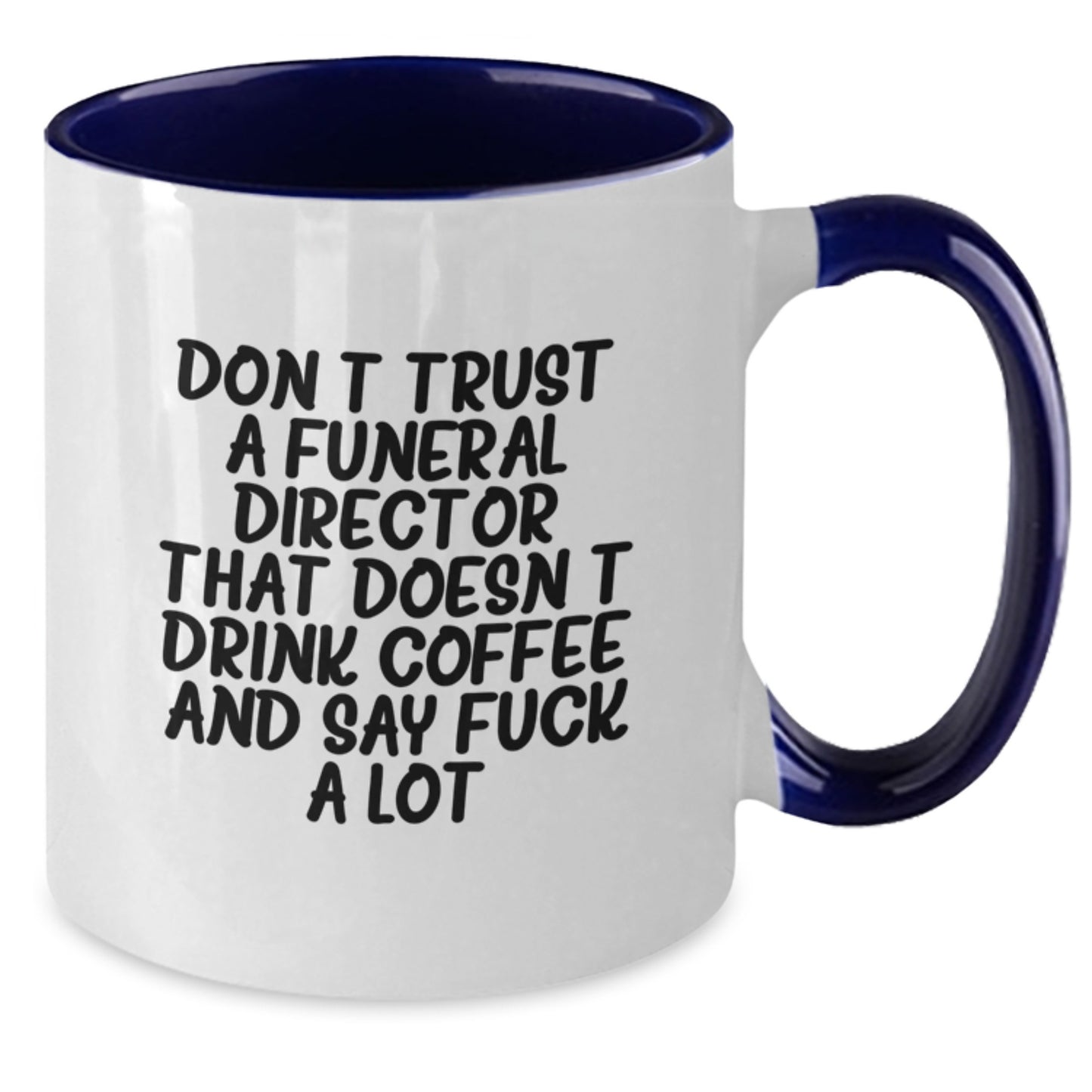 Funny Gifts from Family and Friends to Funeral Director, Unique Two Tone Coffee Mugs for Graduation, Don't Trust A Funeral Director That Doesn't Drink Coffee And Say F--k A Lot - Additional