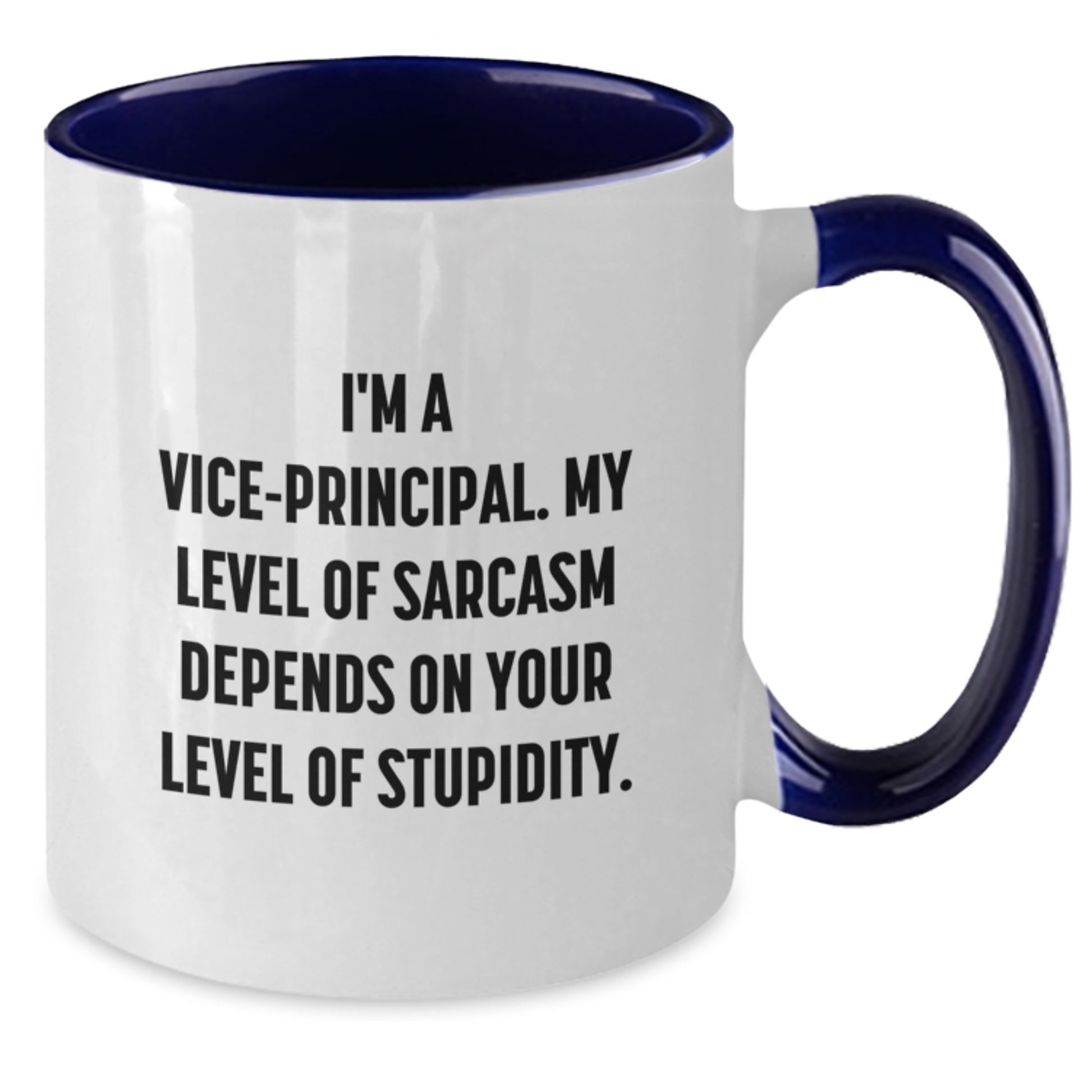Funny Vice-principal Gifts for Men - I'm A Vice-principal. My Level Of Sarcasm Depends On Your Level Of Stupidity. Two Tone Coffee Mug Gifts from Men to Vice-principal at Graduation - Additional