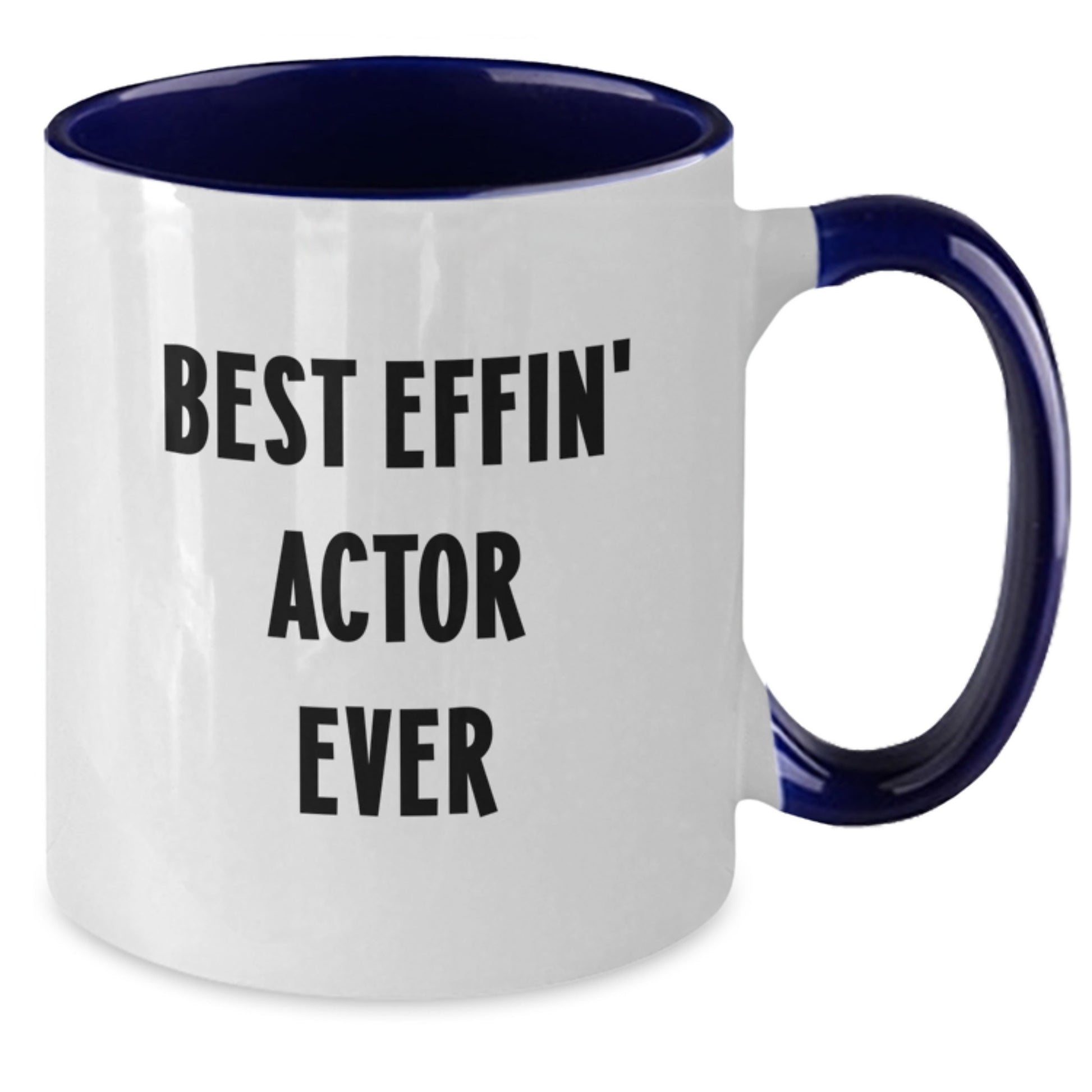 Funny Actor Gifts from Friends Unique Graduation Unique Gifts for Actor Men with Best Effin Actor Ever Quote Two Tone Coffee Mug - 11oz Ceramic - Additional