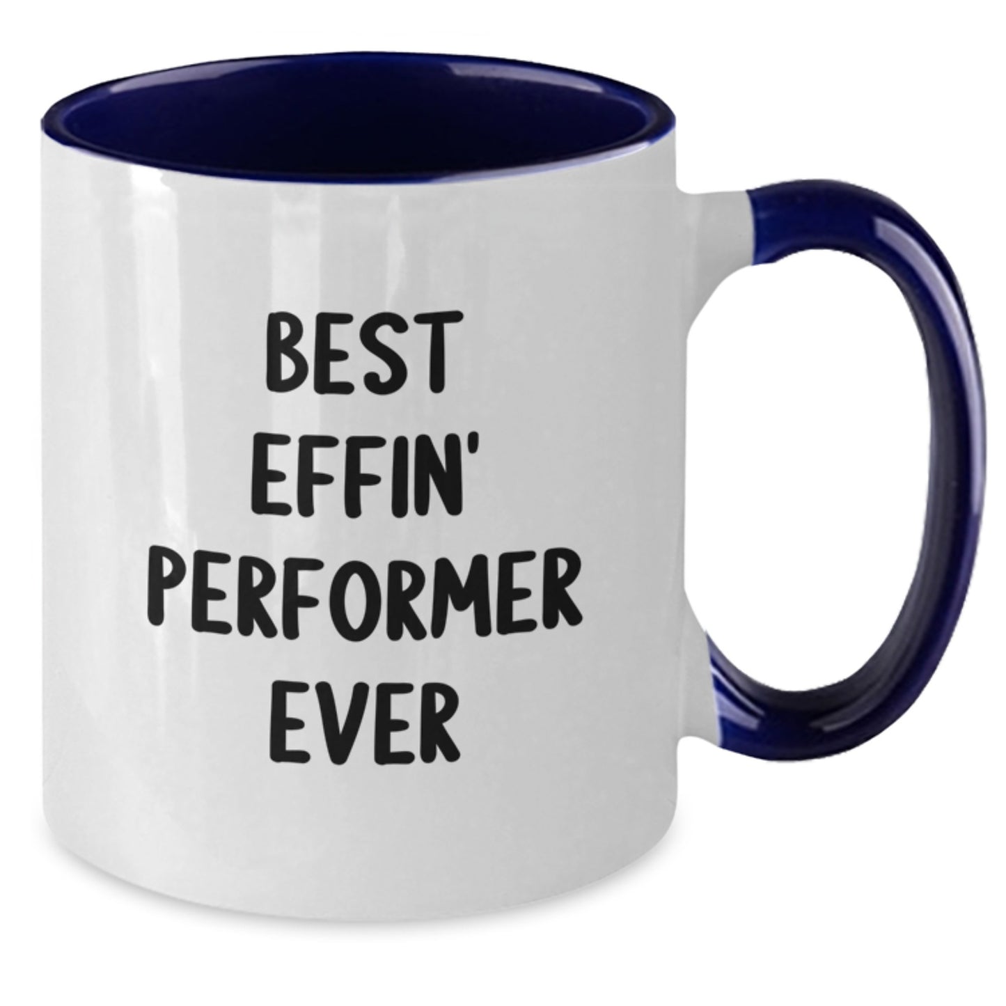 Funny Gifts from Friends - Best Effin' Performer Ever - Two Tone Coffee Mug for Graduation Gifts for Men Women Friends - Additional