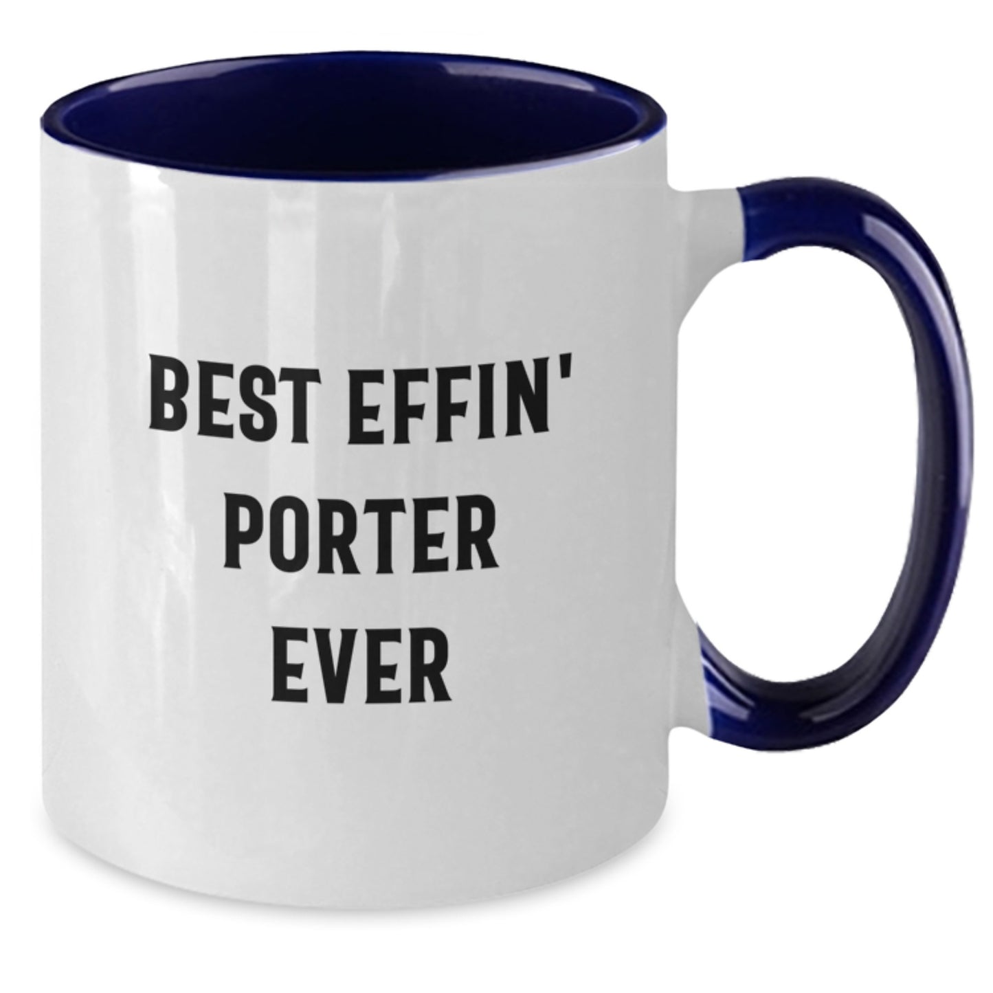 Funny Gifts for Porter, Best Effin' Porter Ever Two Tone Coffee Mug, Perfect Graduation Unique Gifts from Family - Additional