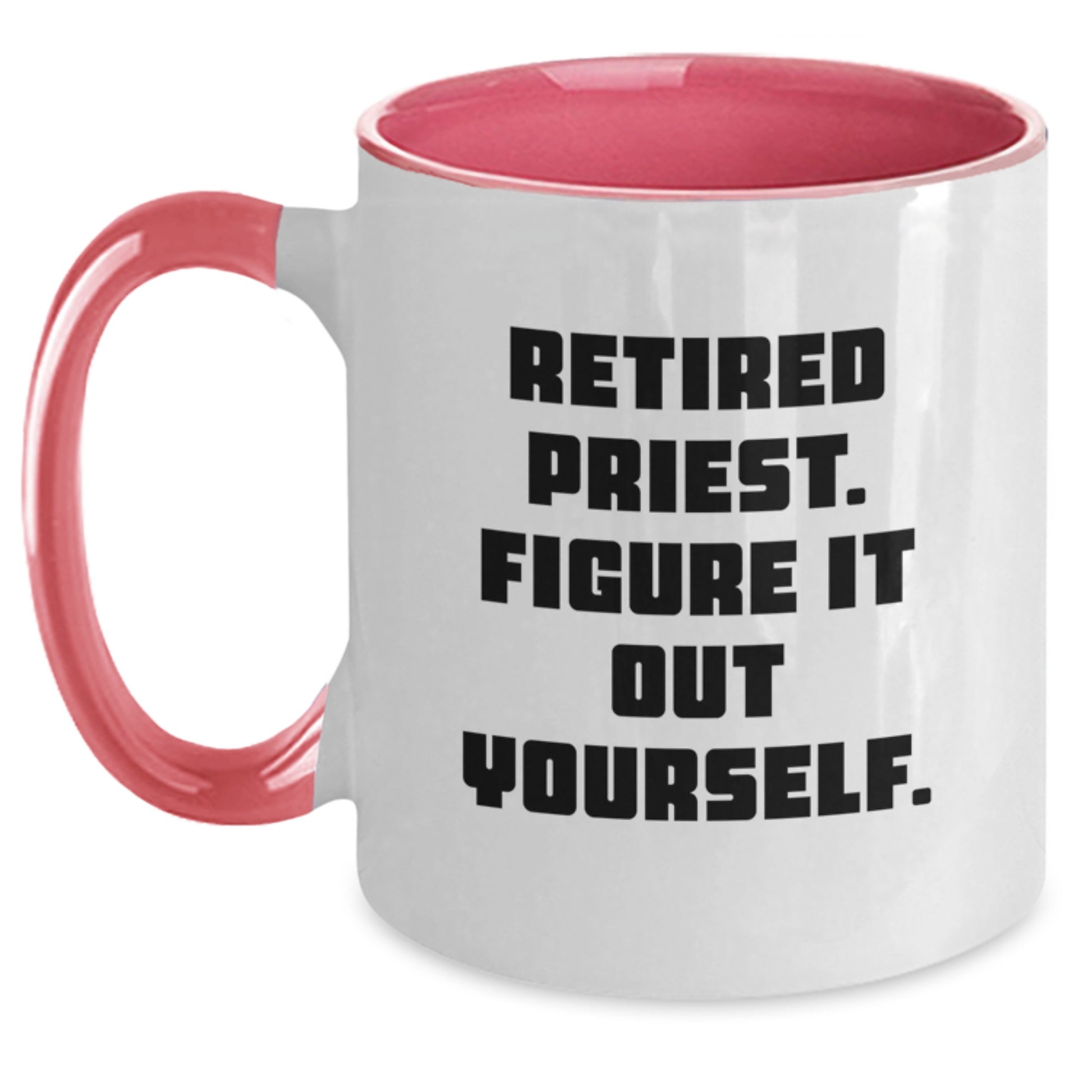 Funny Quote Gifts from Men to Retired Priest Figure It Out Yourself Inspirational Two Tone Coffee Mug for Priest Graduation - Main