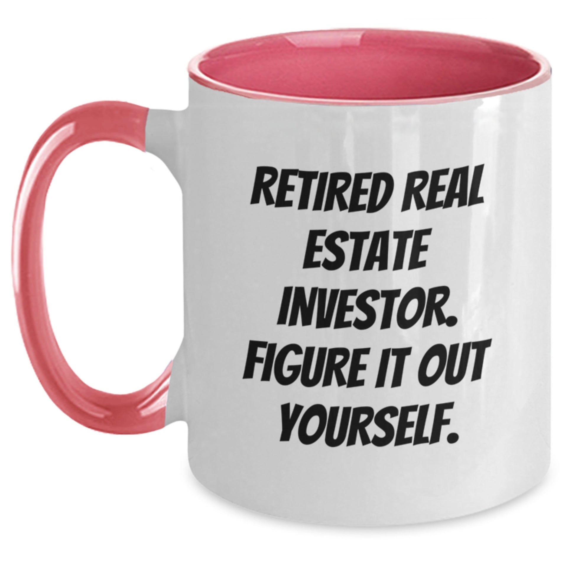 Funny Real Estate Investor Gifts from Friends for Graduation Unique Two Tone Coffee Mug with Retired Real Estate Investor Figure It Out Yourself Quote - Main