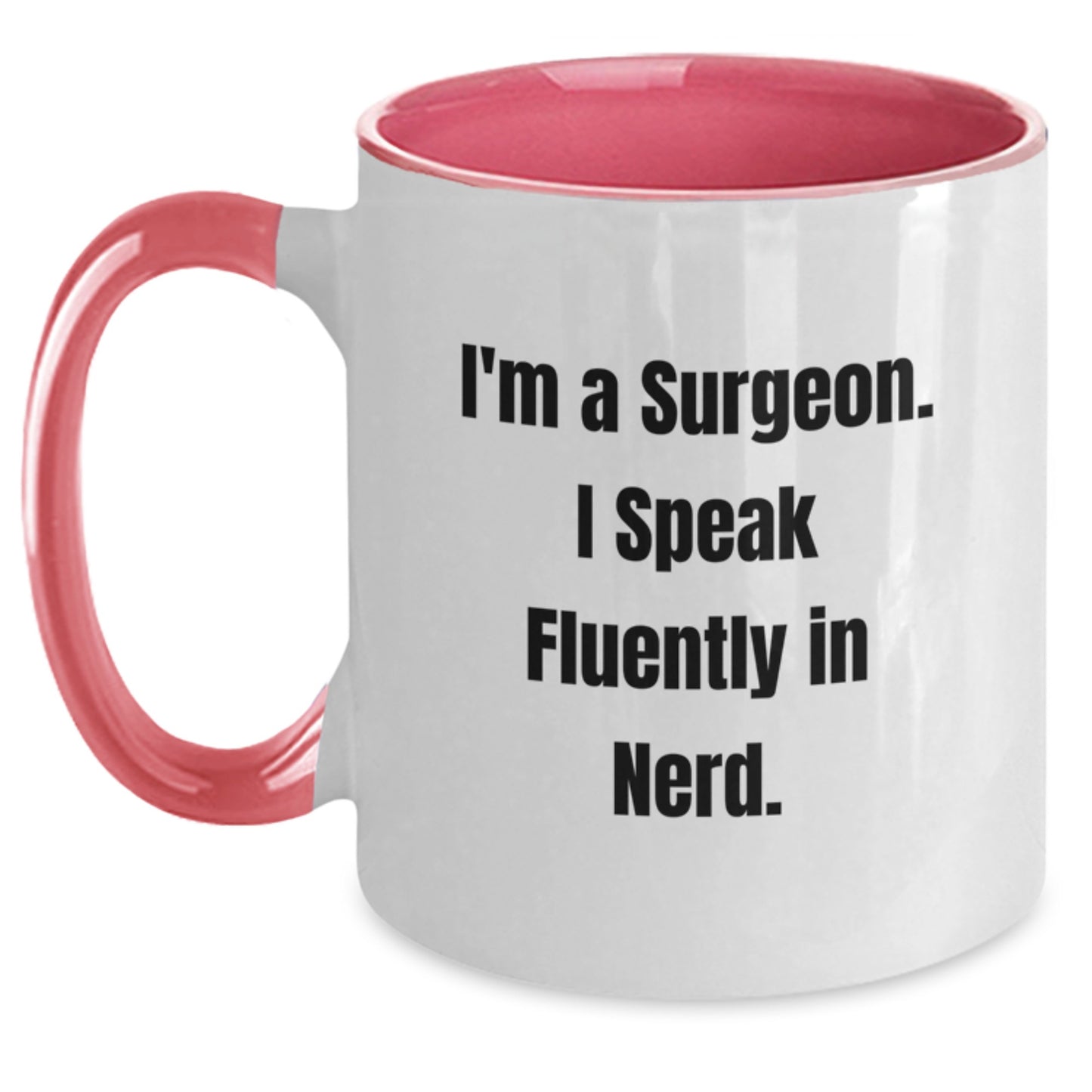 Funny Surgeon Gifts from Men - I'm A Surgeon. I Speak Fluently In genius. Two Tone Coffee Mug for Surgeon Graduation Unique Gifts - Main