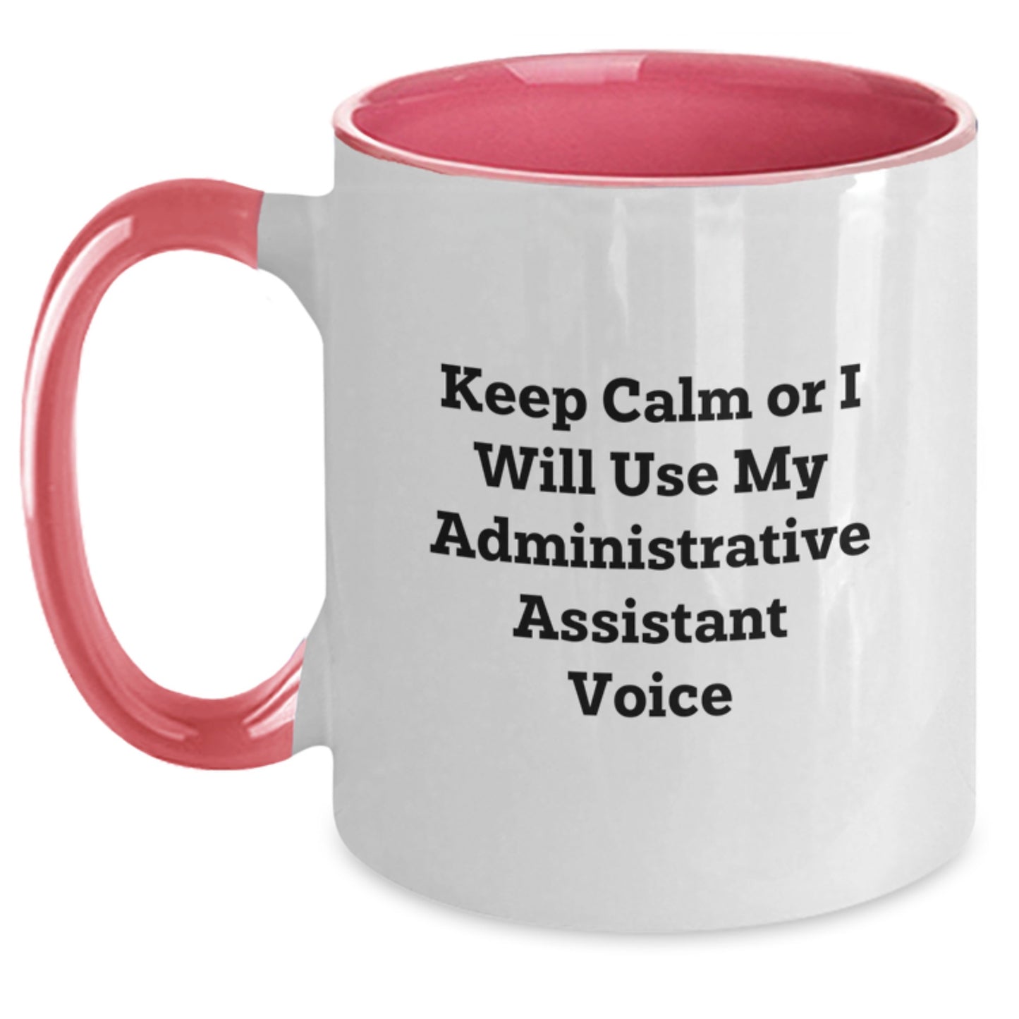 Funny Administrative Assistant Gifts from Men, Gifts for Administrative Assistant Fathers on Father's Day Unique Two Tone Coffee Mugs with 'Keep Calm Or I Will Use My Administrative Assistant Voice' - Main