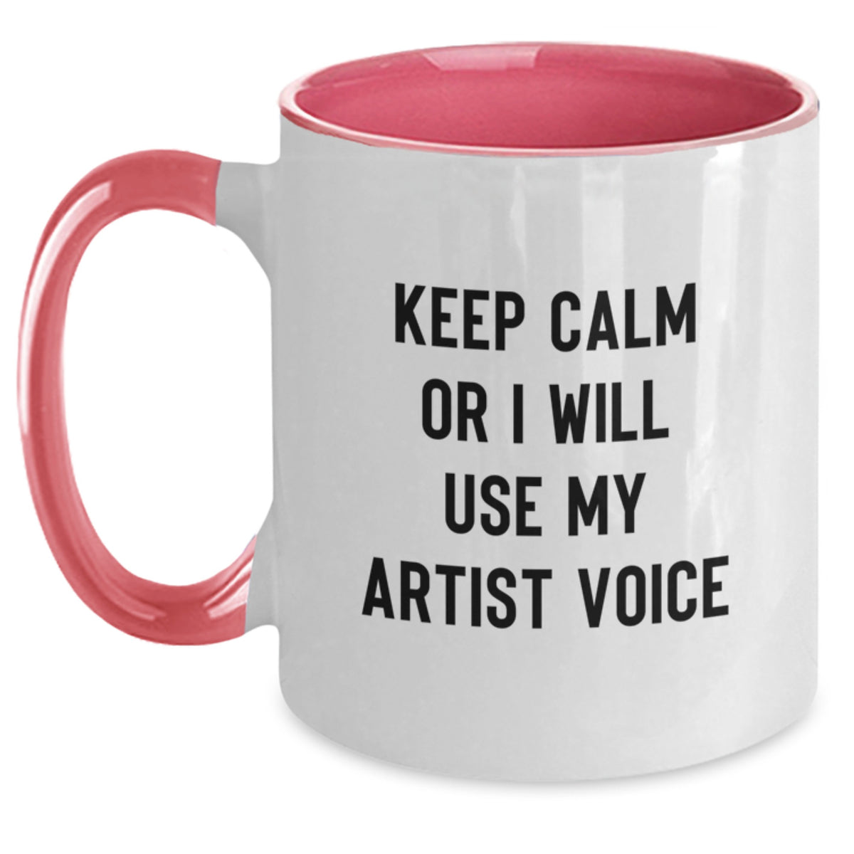 Artist Coffee Mug Gift Keep Calm, Or I Will Use My Artist Voice Idea - Main