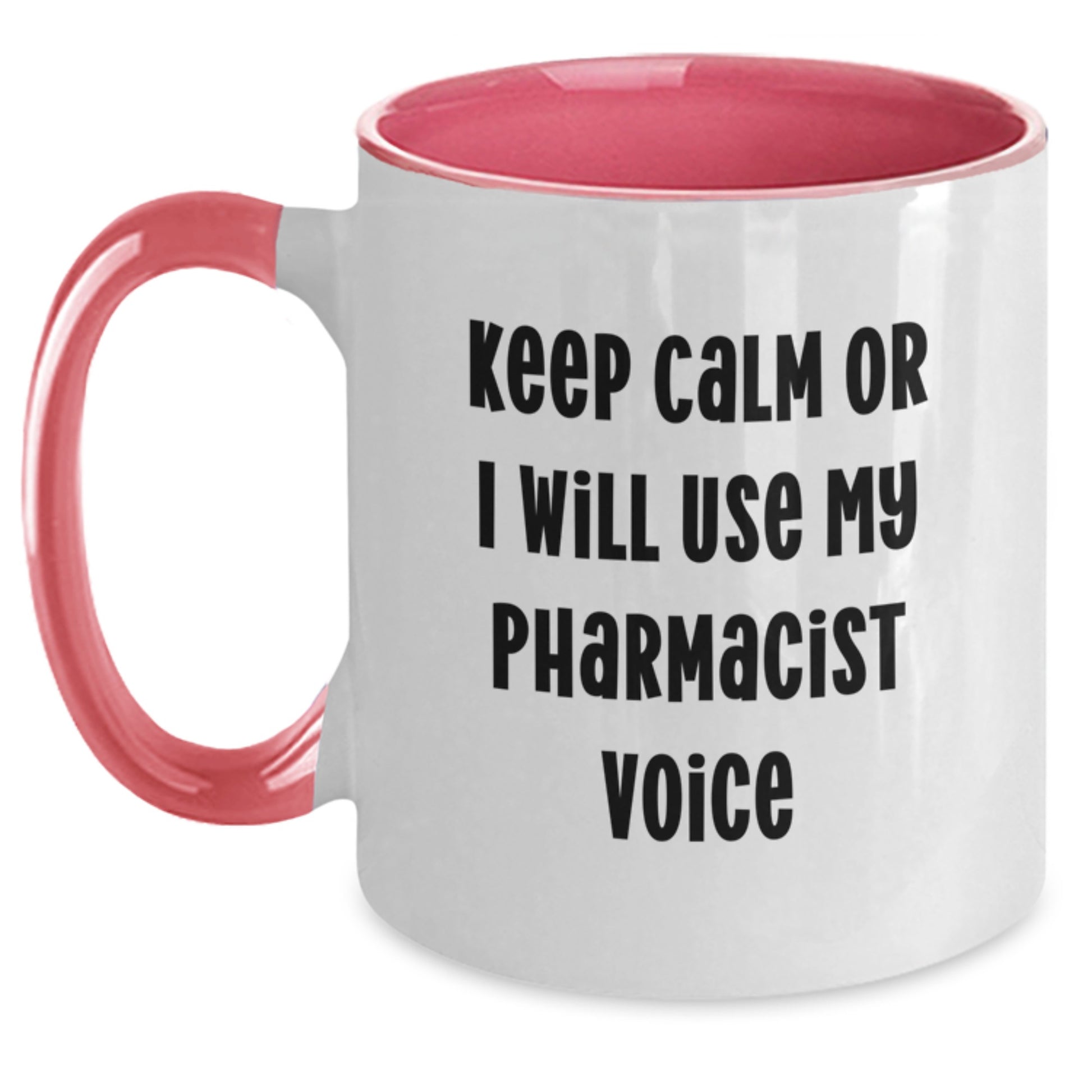 Pharmacist Gifts Funny Two Tone Coffee Mugs Keep Calm Or I Will Use My Pharmacist Voice Gifts from Men for Pharmacist Dad - Main