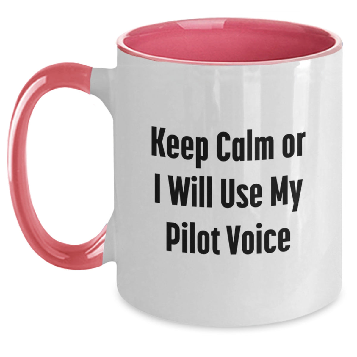 Christmas Gift for Her Keep Calm Or I Will Use My Pilot Voice Two Tone - Main