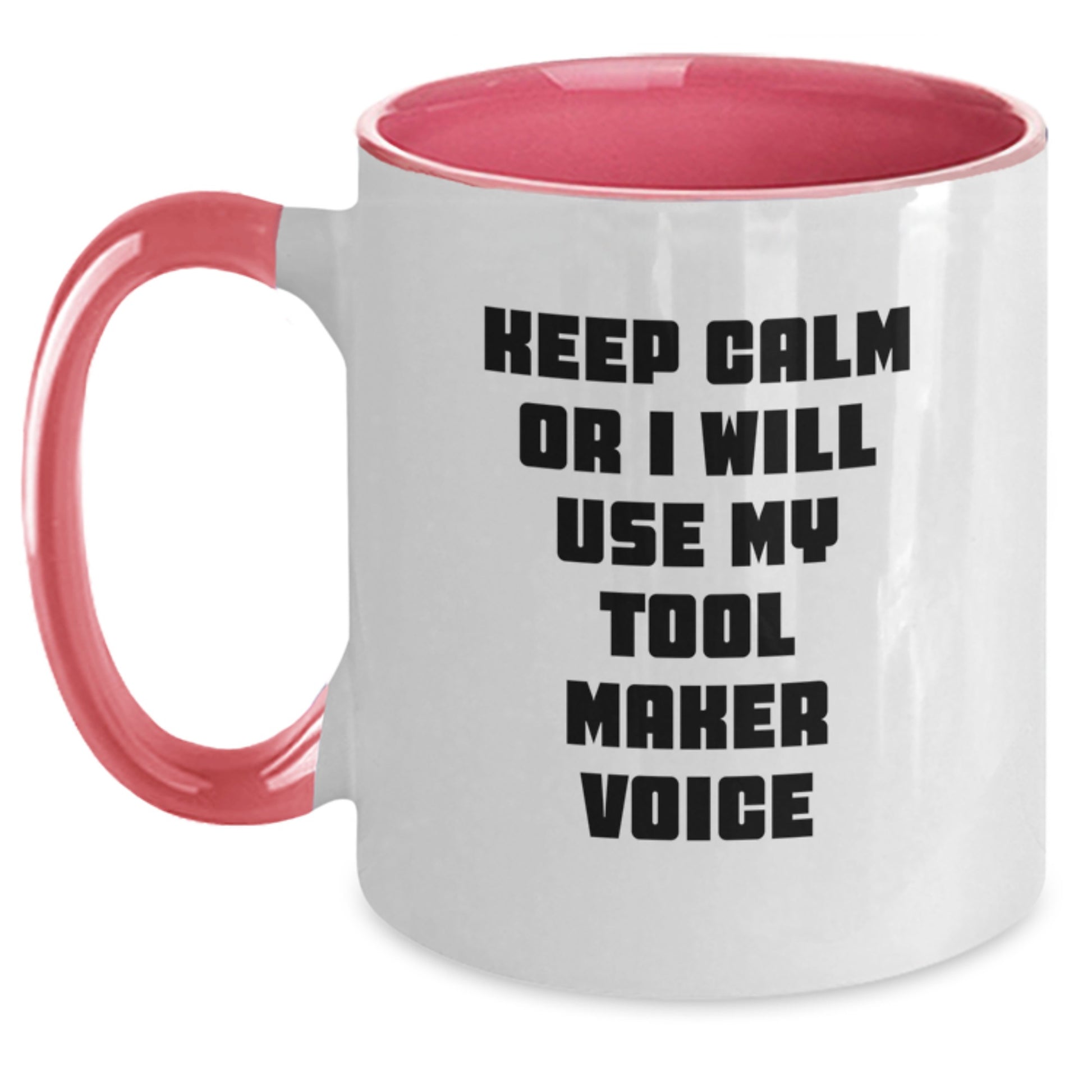 Funny Tool Maker Gifts from Friends for Graduation Unique Two Tone Coffee Mug Keep Calm Or I Will Use My Tool Maker Voice - Main