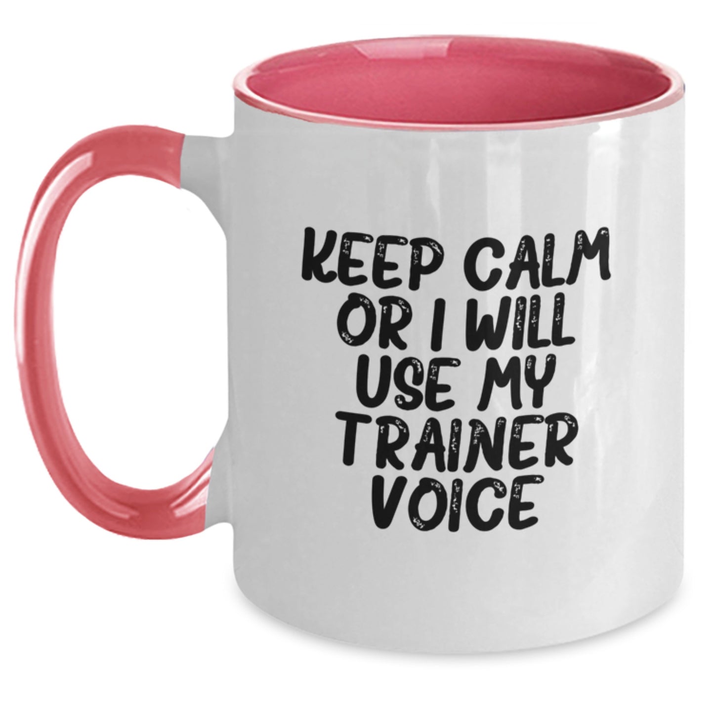 Funny Trainer Gifts from Friends - Keep Calm I Will Use My Trainer Voice Two Tone Coffee Mug for Graduation Unique Gifts - Main